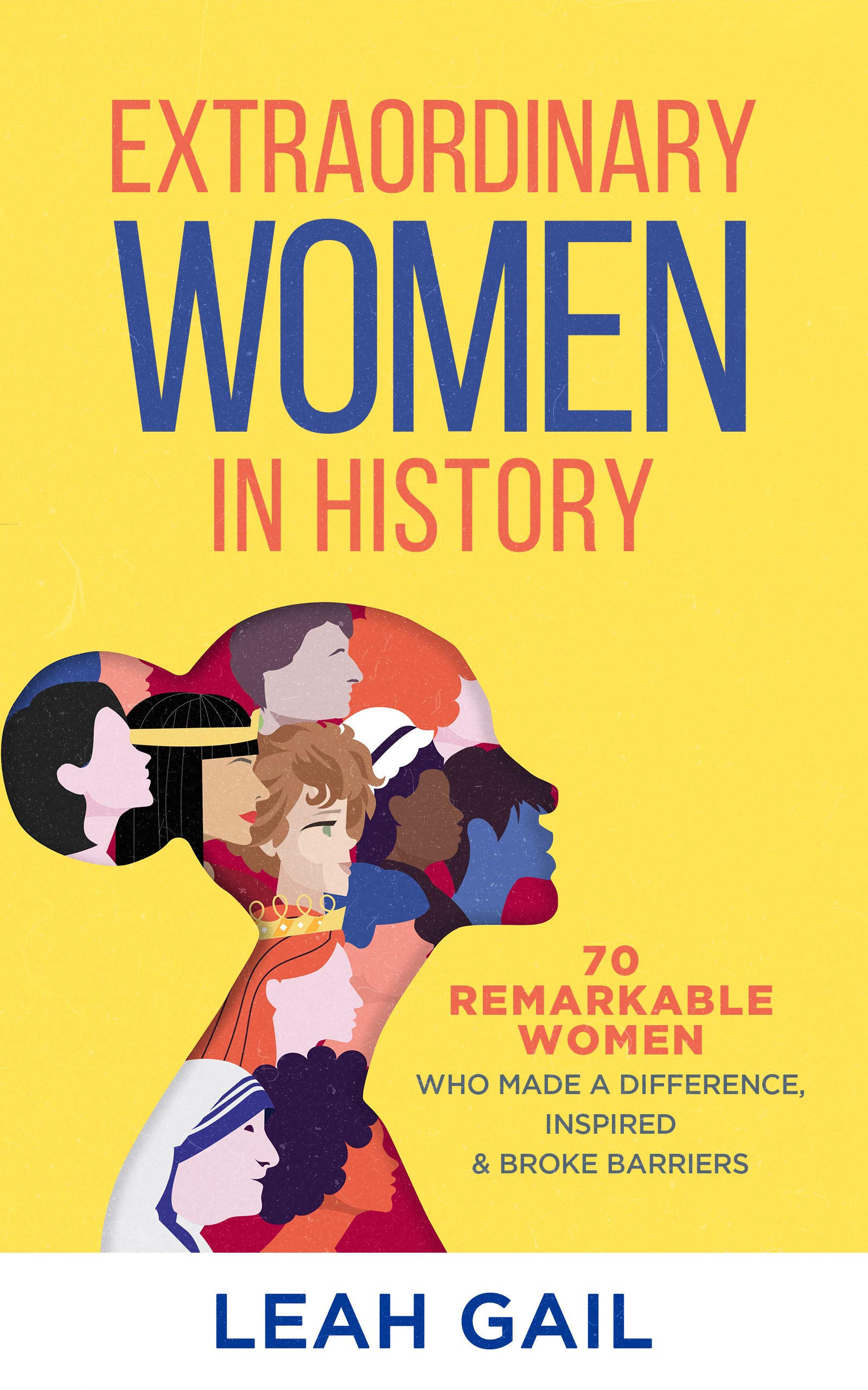 Extraordinary Women In History 70 Remarkable Women Who Made A 