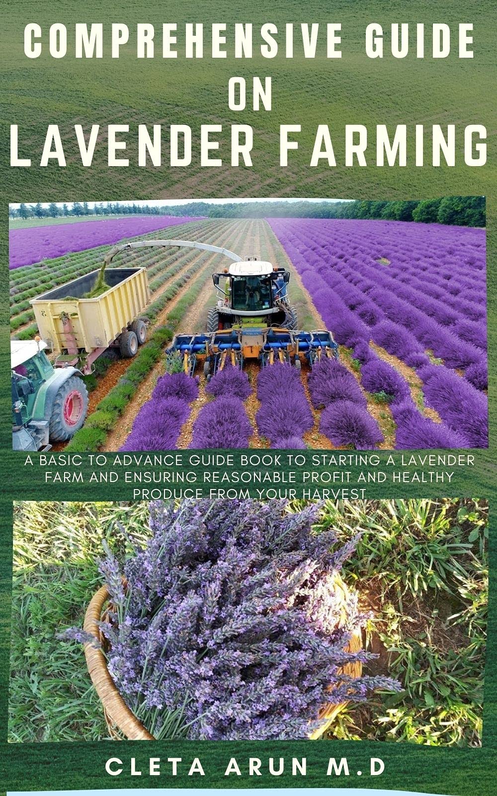 COMPREHENSIVE GUIDE ON LAVENDER FARMING A Basic to Advance Guide Book