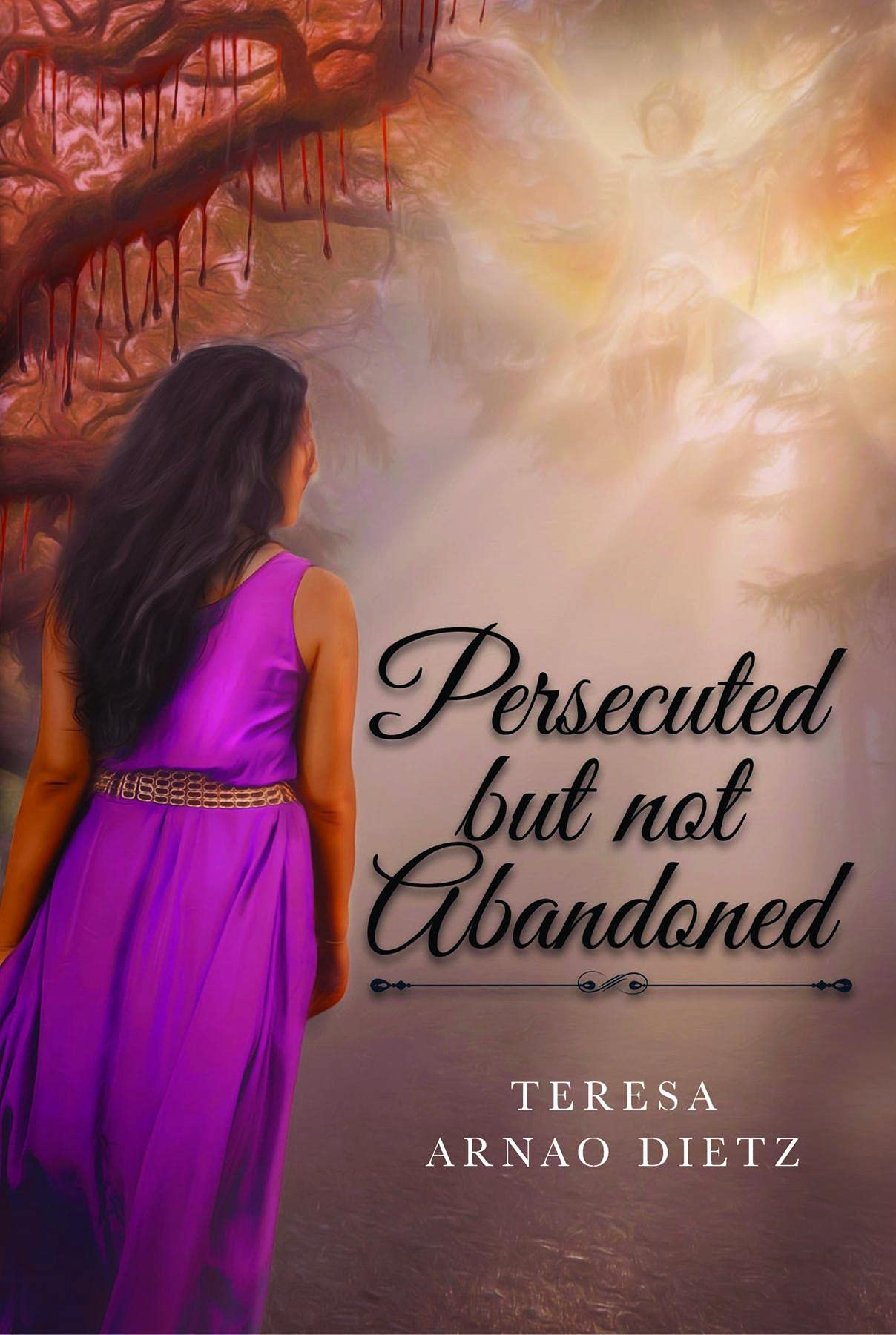Persecuted But Not Abandoned By Teresa Arnao Dietz Goodreads
