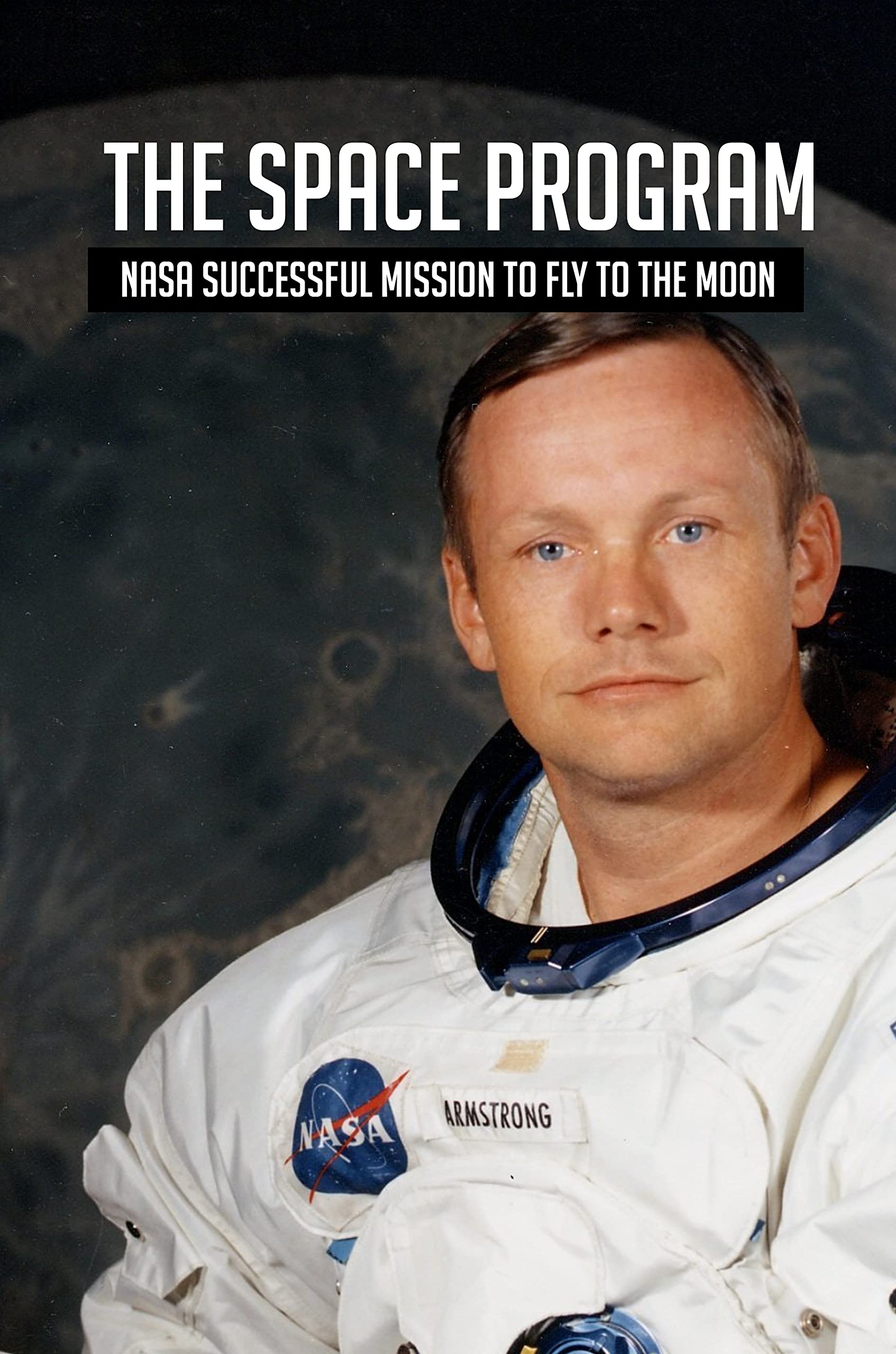 The Space Program: NASA Successful Mission To Fly To The Moon: Moon ...