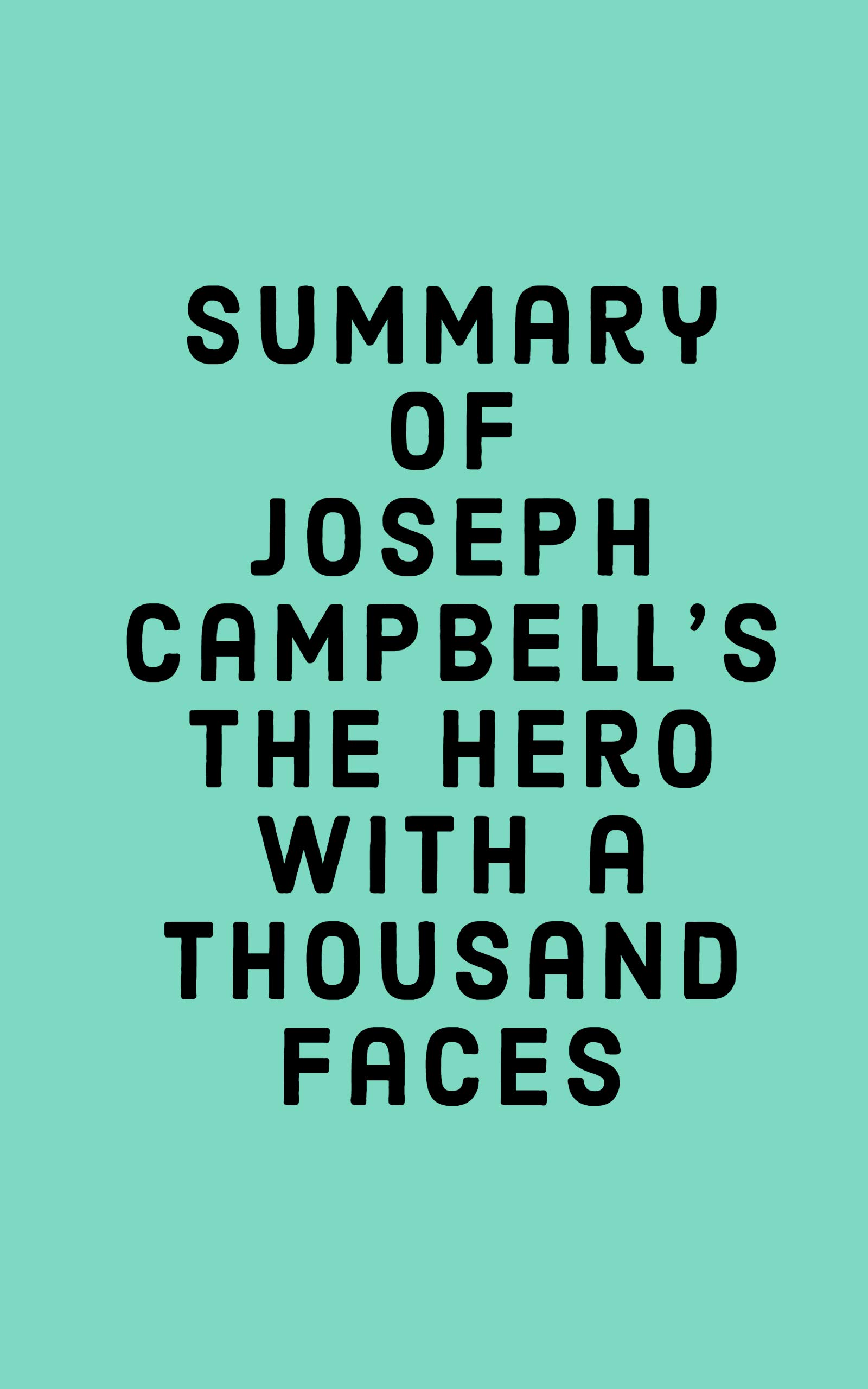 Summary of Joseph Campbell's The Hero with a Thousand Faces