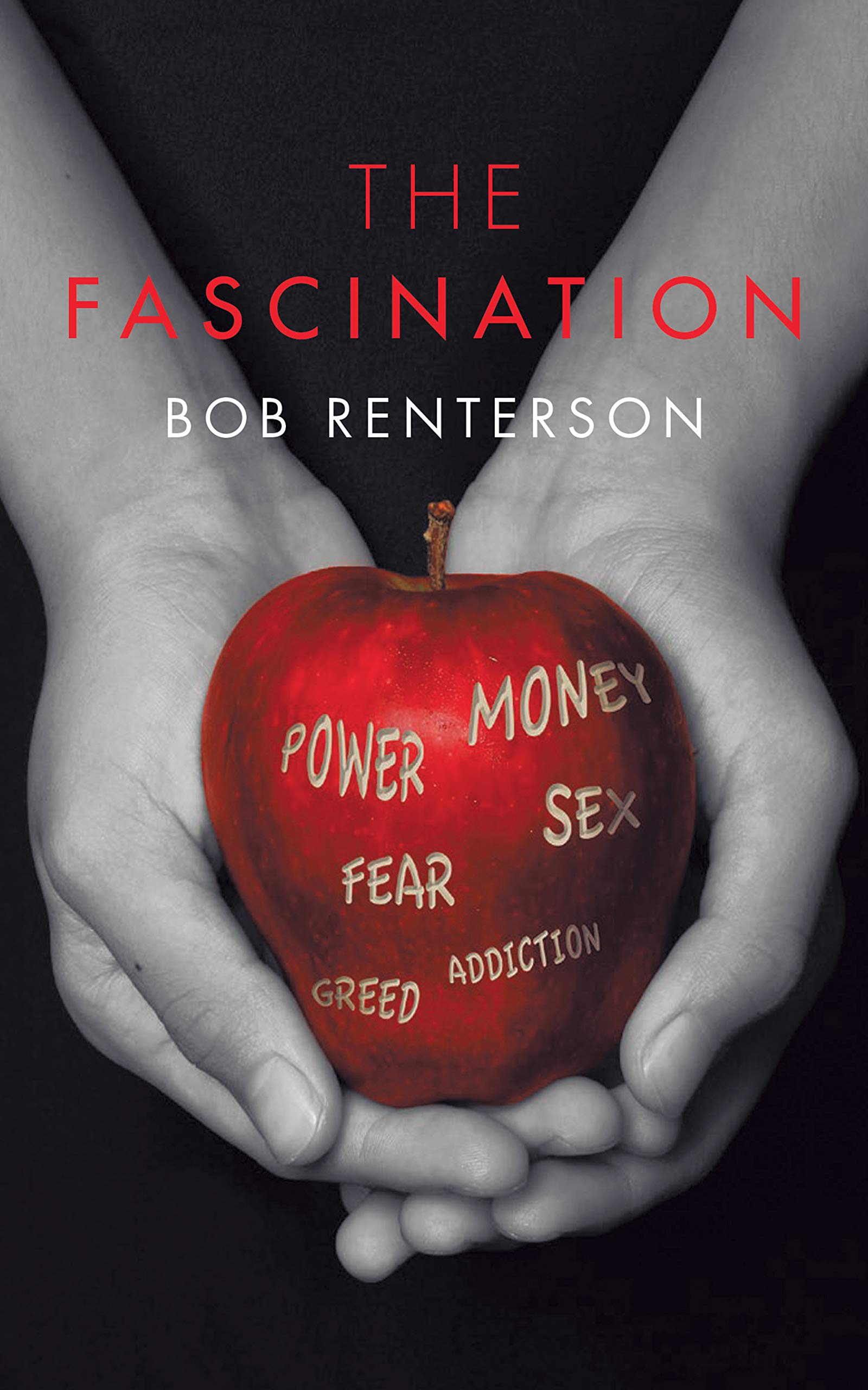 The Fascination: Money, Power, Greed, Sex, Fear, Addiction
