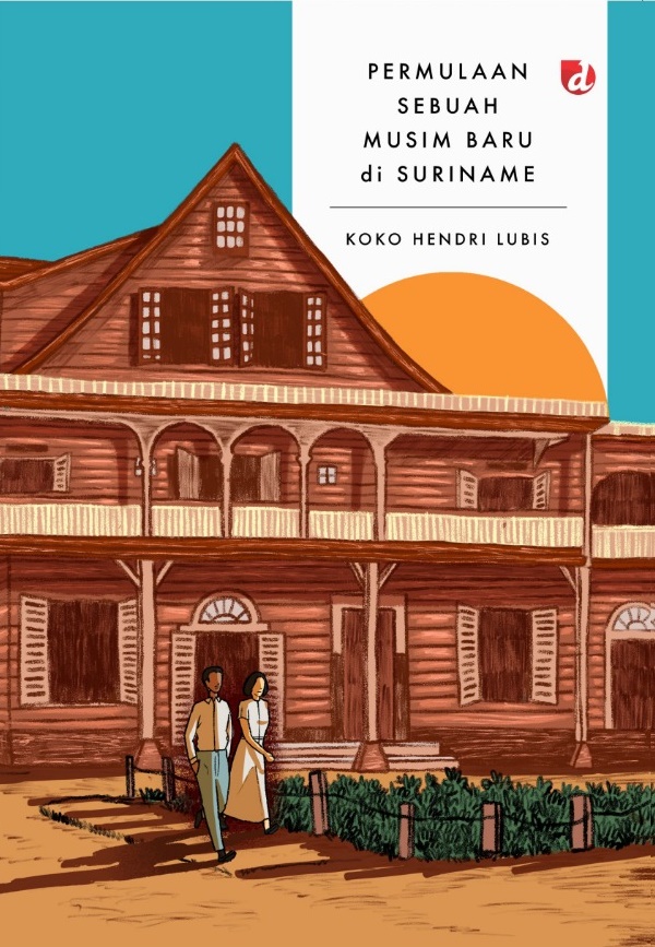 Permulaan Sebuah Musim Baru di Suriname by Koko Hendri Lubis | Goodreads