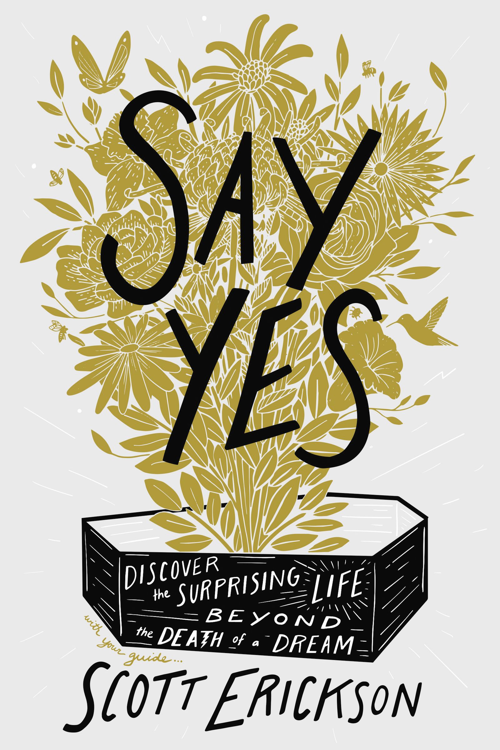 Say Yes: Discover the Surprising Life Beyond the Death of a Dream