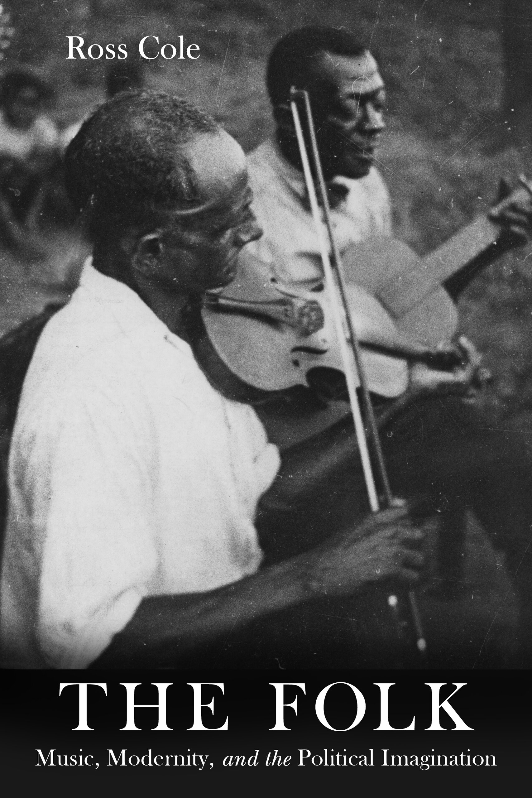 Folk Music Modernity And The Political Imagination By Ross Cole