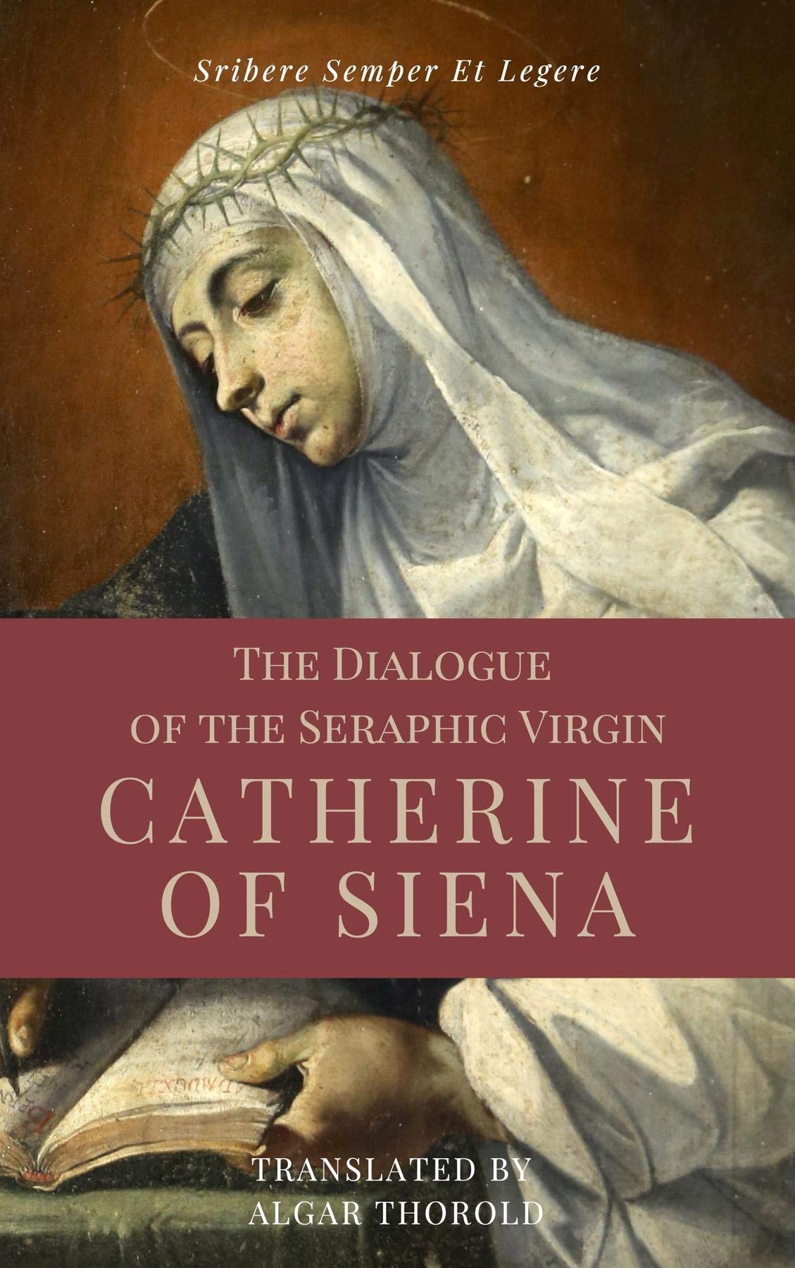 The Dialogue of the Seraphic Virgin Catherine of Siena (Illustrated