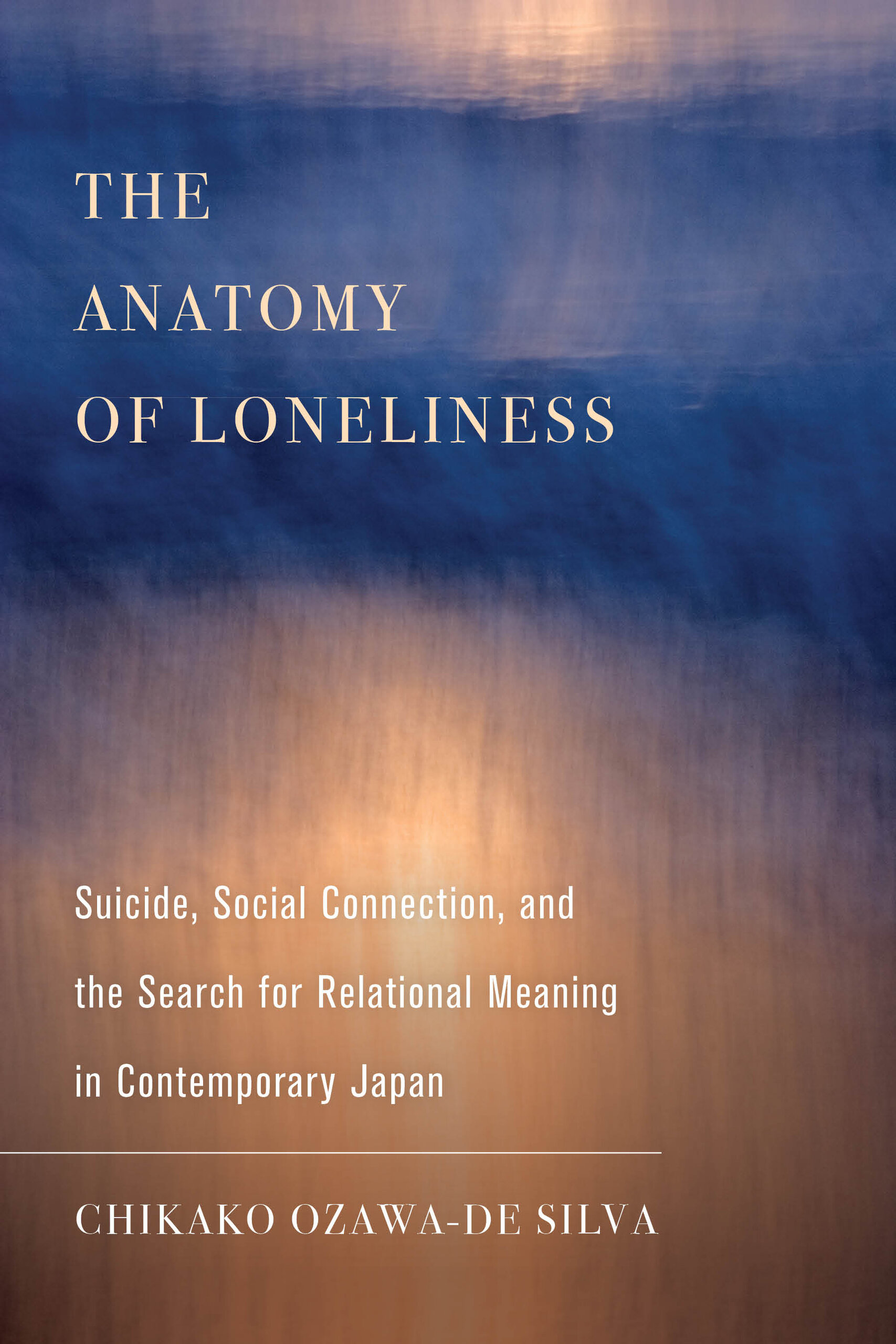 Anatomy of Loneliness: Suicide, Social Connection, and the Search for Relational Meaning in Contemporary Japan (Ethnographic Studies in Subjectivity)