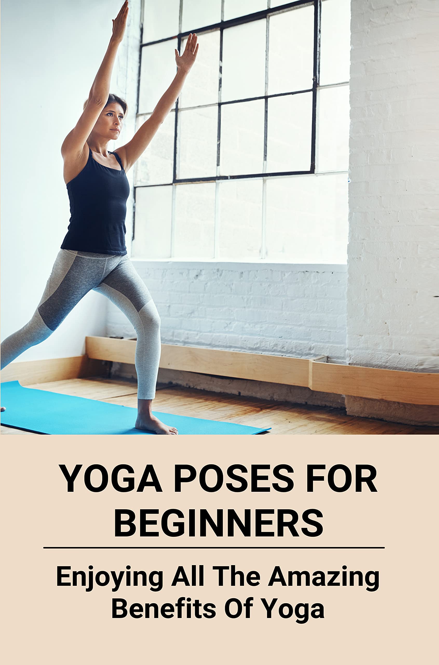 Yoga Poses For Beginners Enjoying All The Amazing Benefits Of Yoga