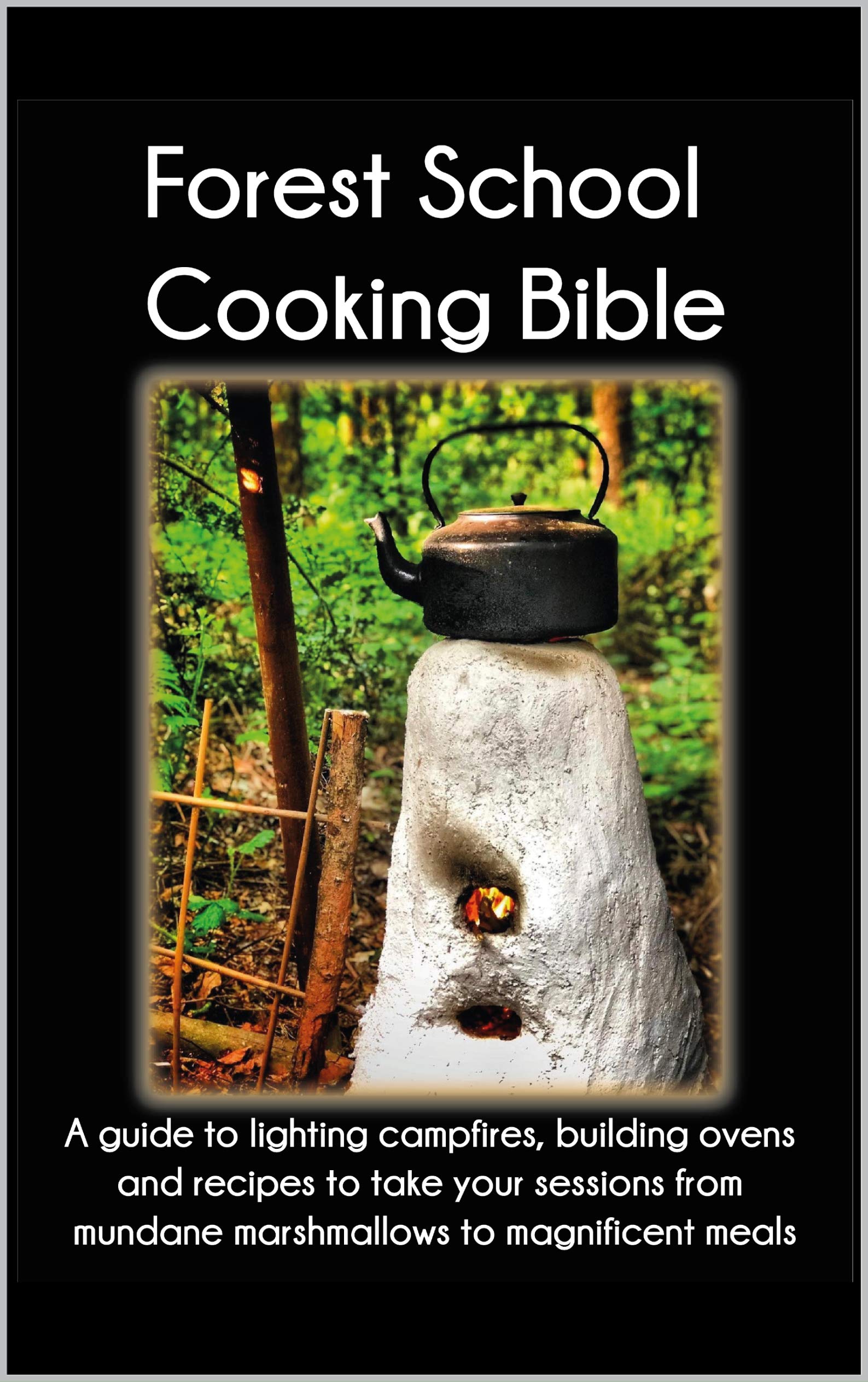 Cooking Bible Lesson The Forest School Cooking Bible by Lewis Ames | Goodreads