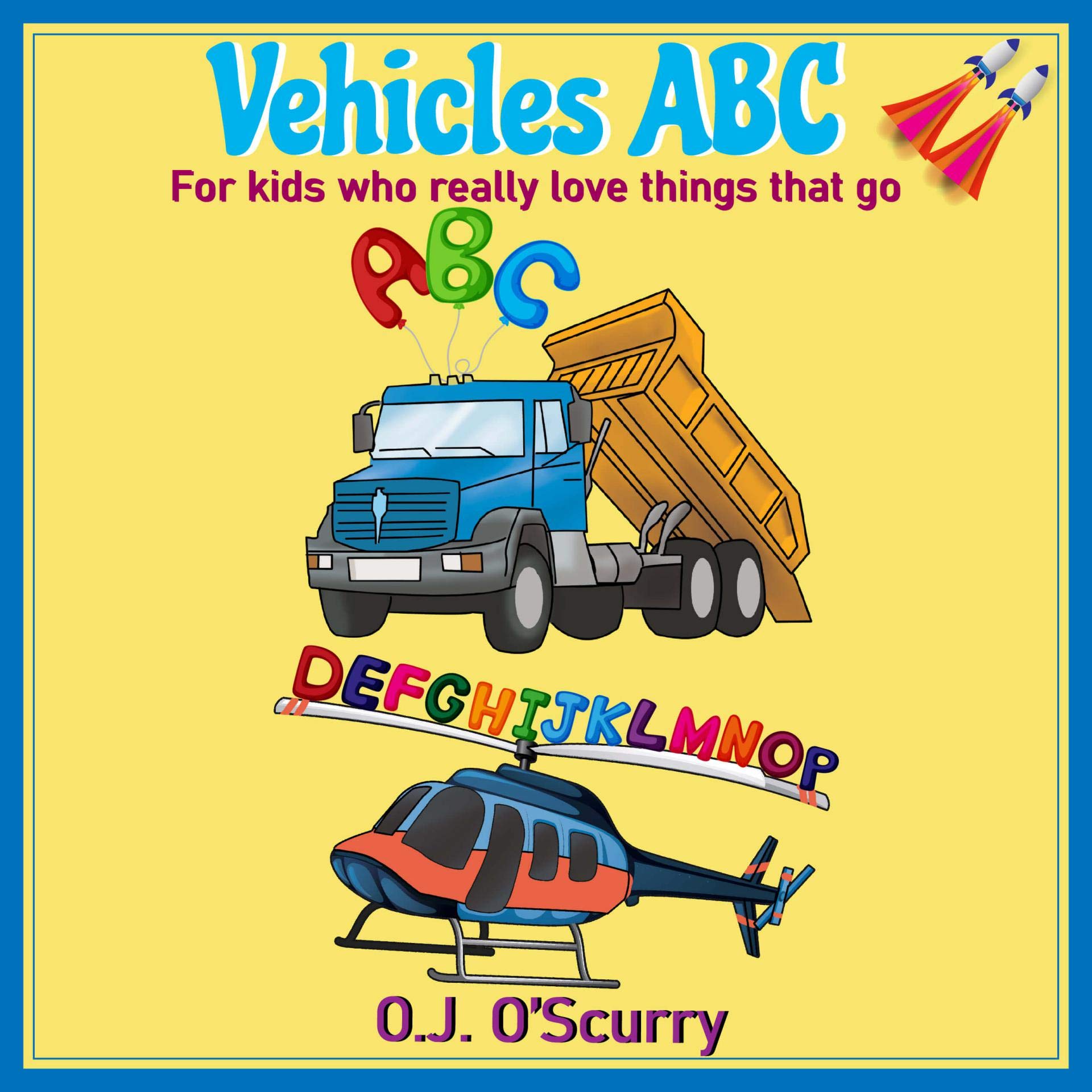 Vehicles ABC For Kids Who Really Love Things That Go A Fun And