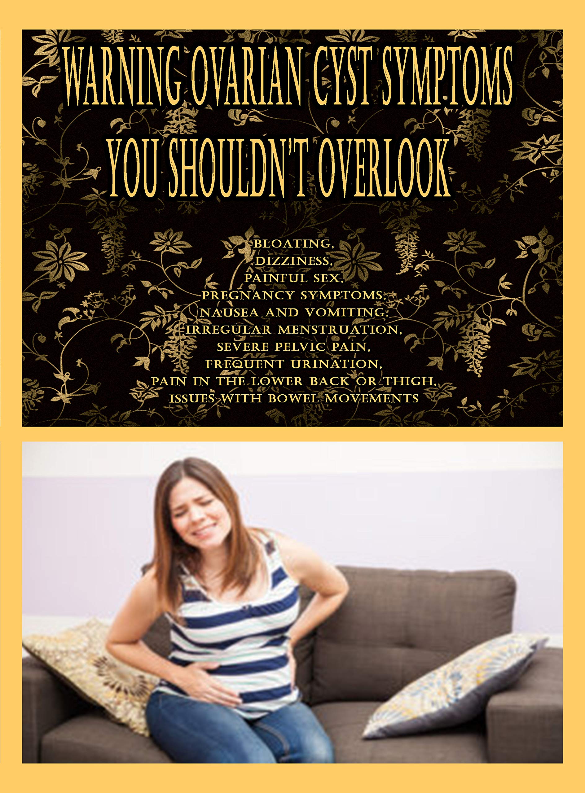 Warning Ovarian Cyst Symptoms You Shouldn’t Overlook Bloating