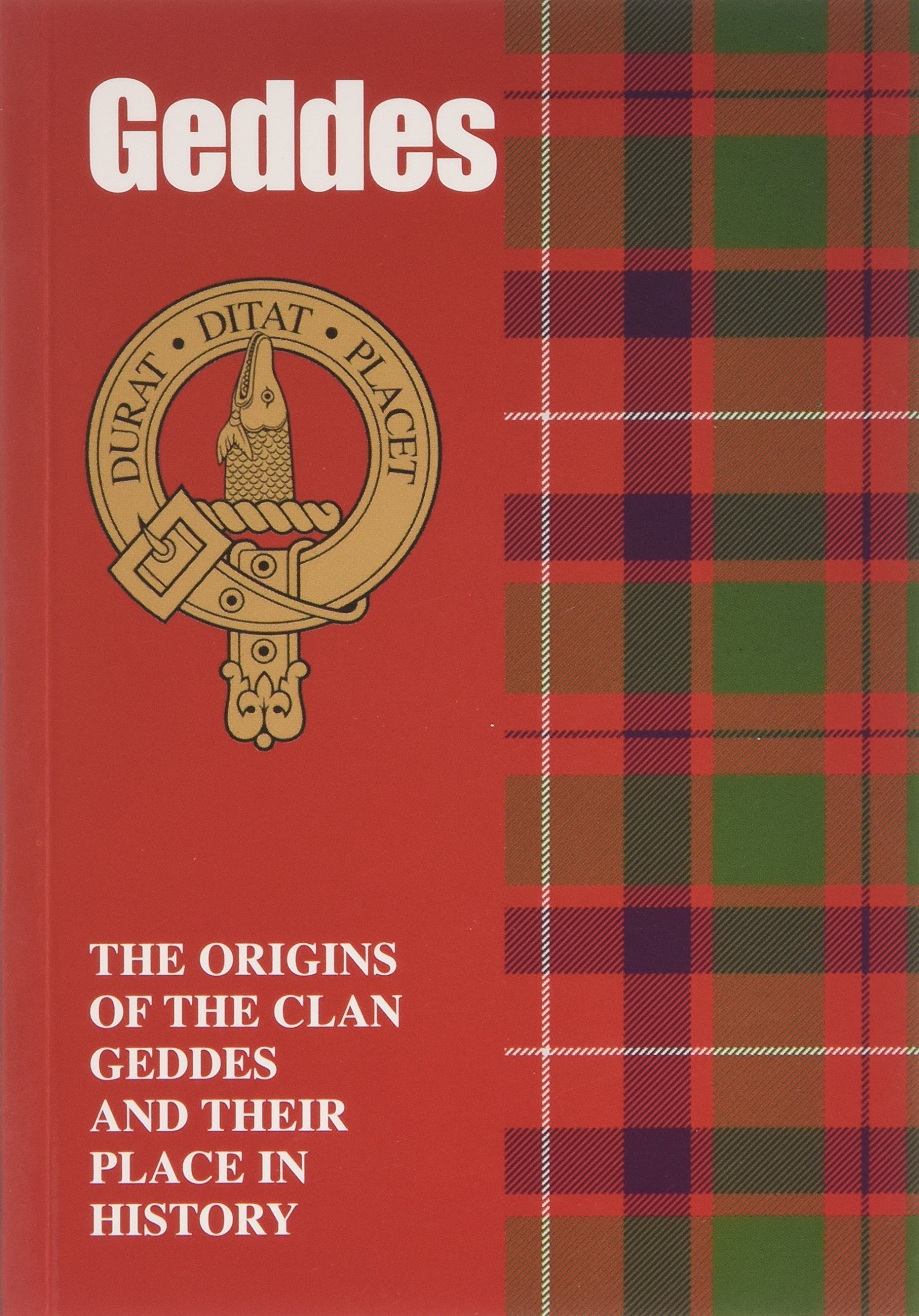Geddes The Origins of the Clan Geddes and Their Place in History by