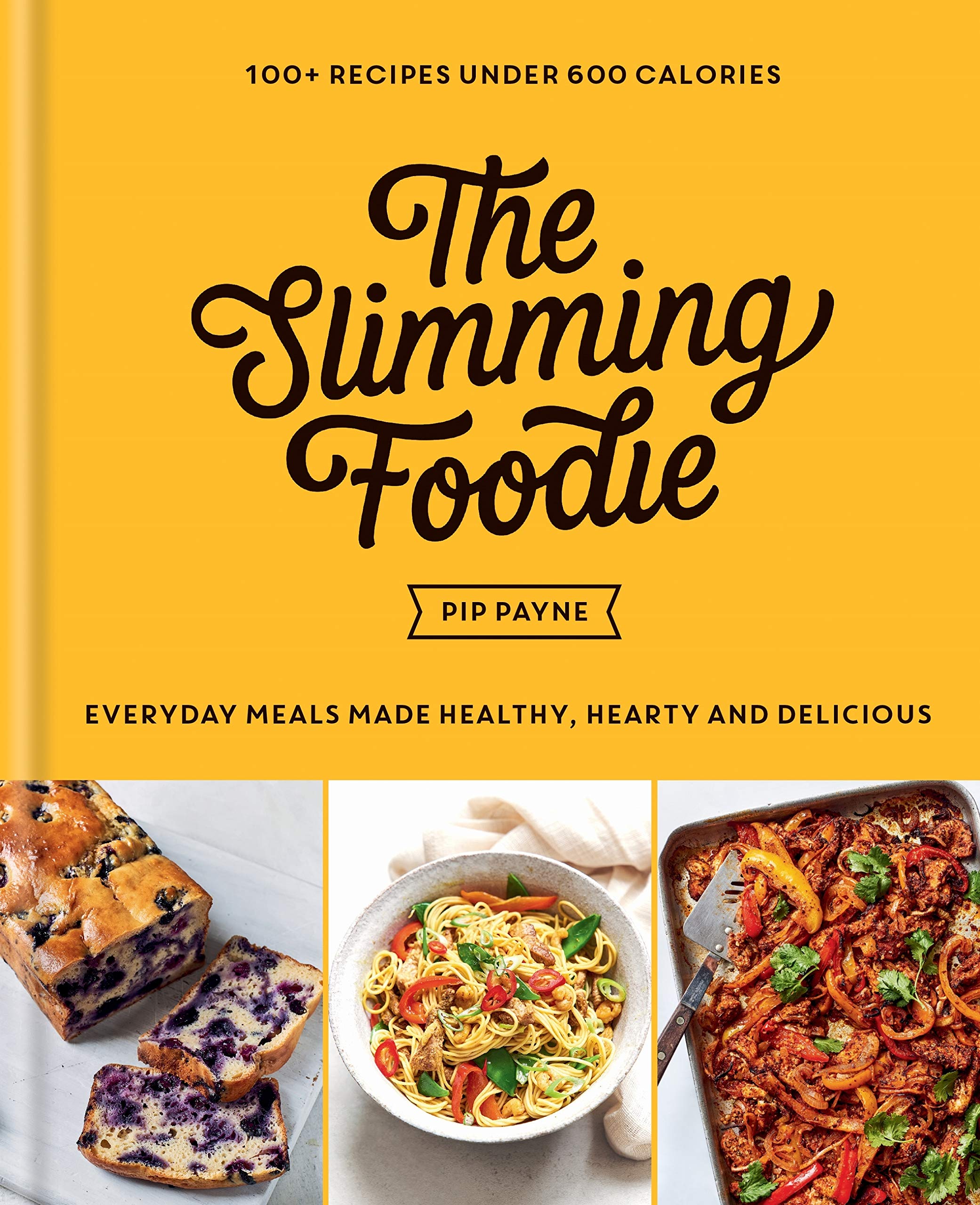 The Slimming Foodie: Everyday meals made healthy, hearty and delicious – 100+ recipes under 600 calories