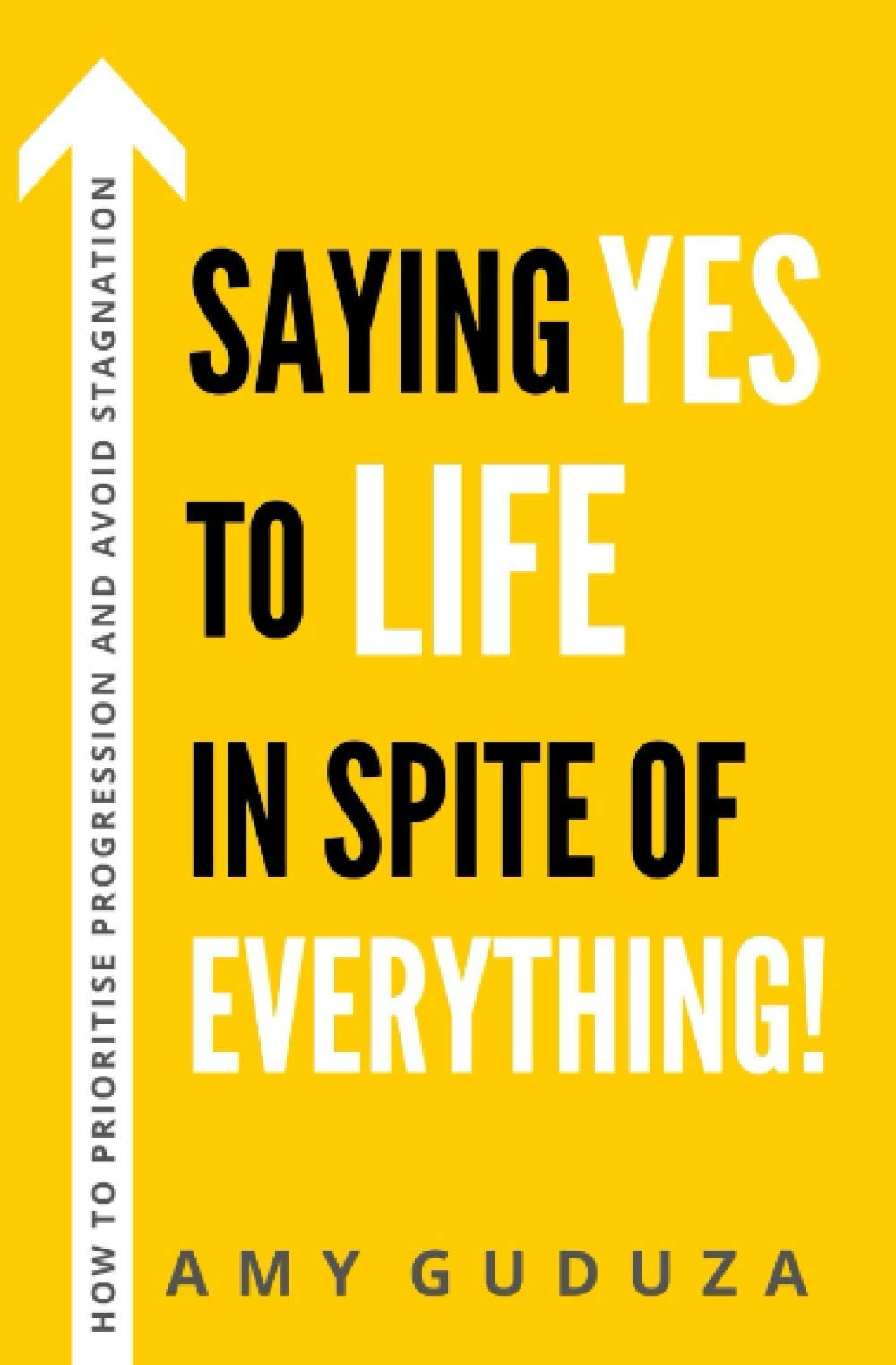 Saying YES to LIFE In Spite of EVERYTHING! How to Prioritise