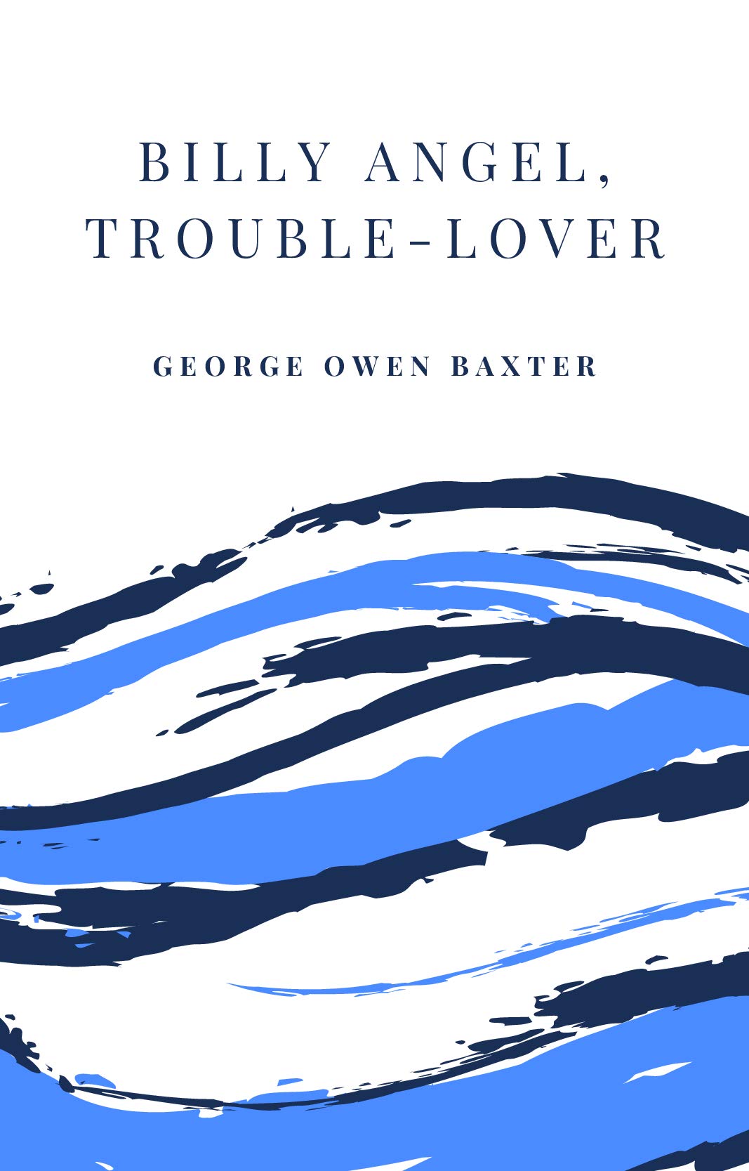 BILLY ANGEL, TROUBLE-LOVER by Max Brand | Goodreads