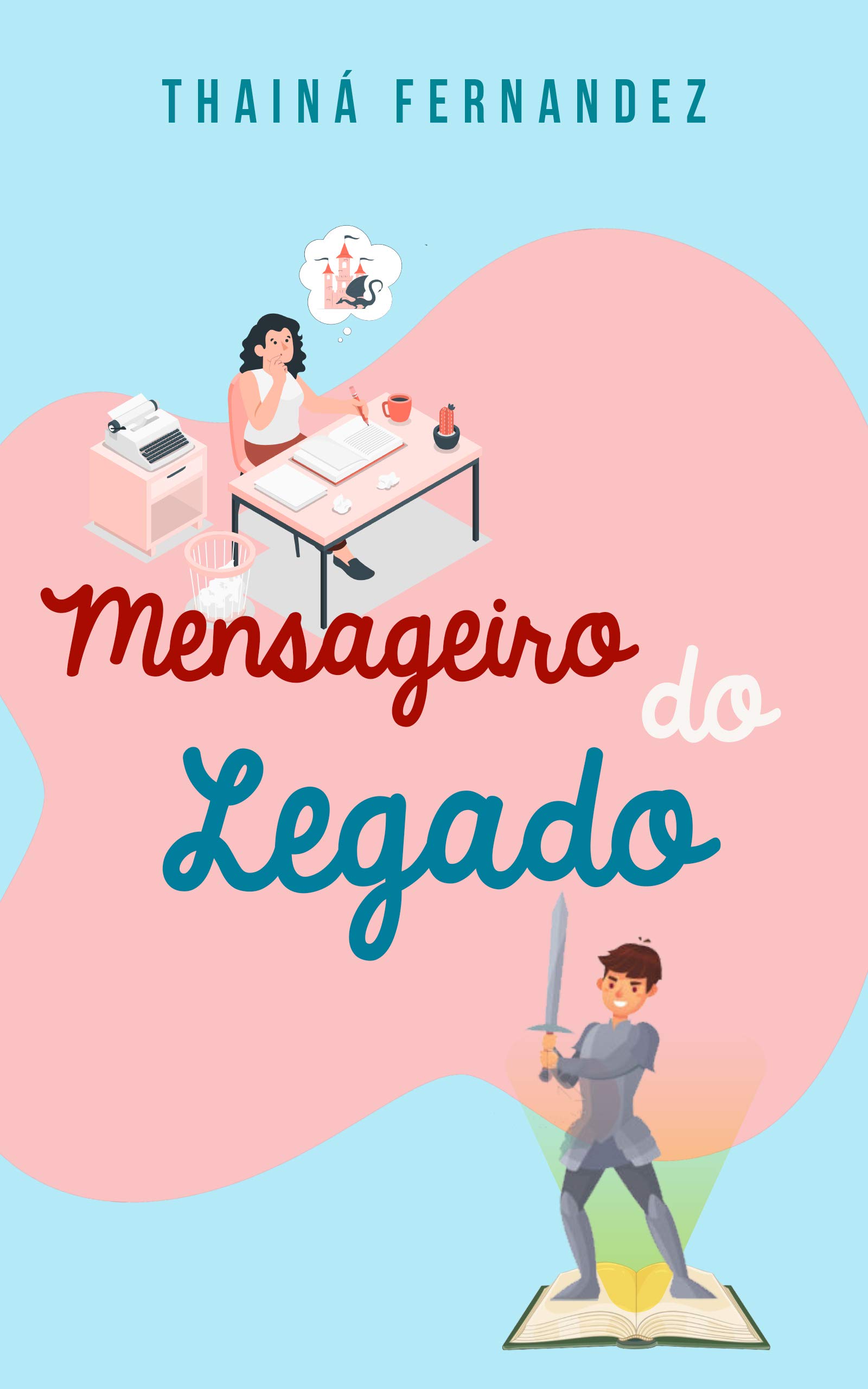 Mensageiro do Legado: Um conto sobre as marcas que deixamos no mundo (Mensageiro do Legado: O livro)