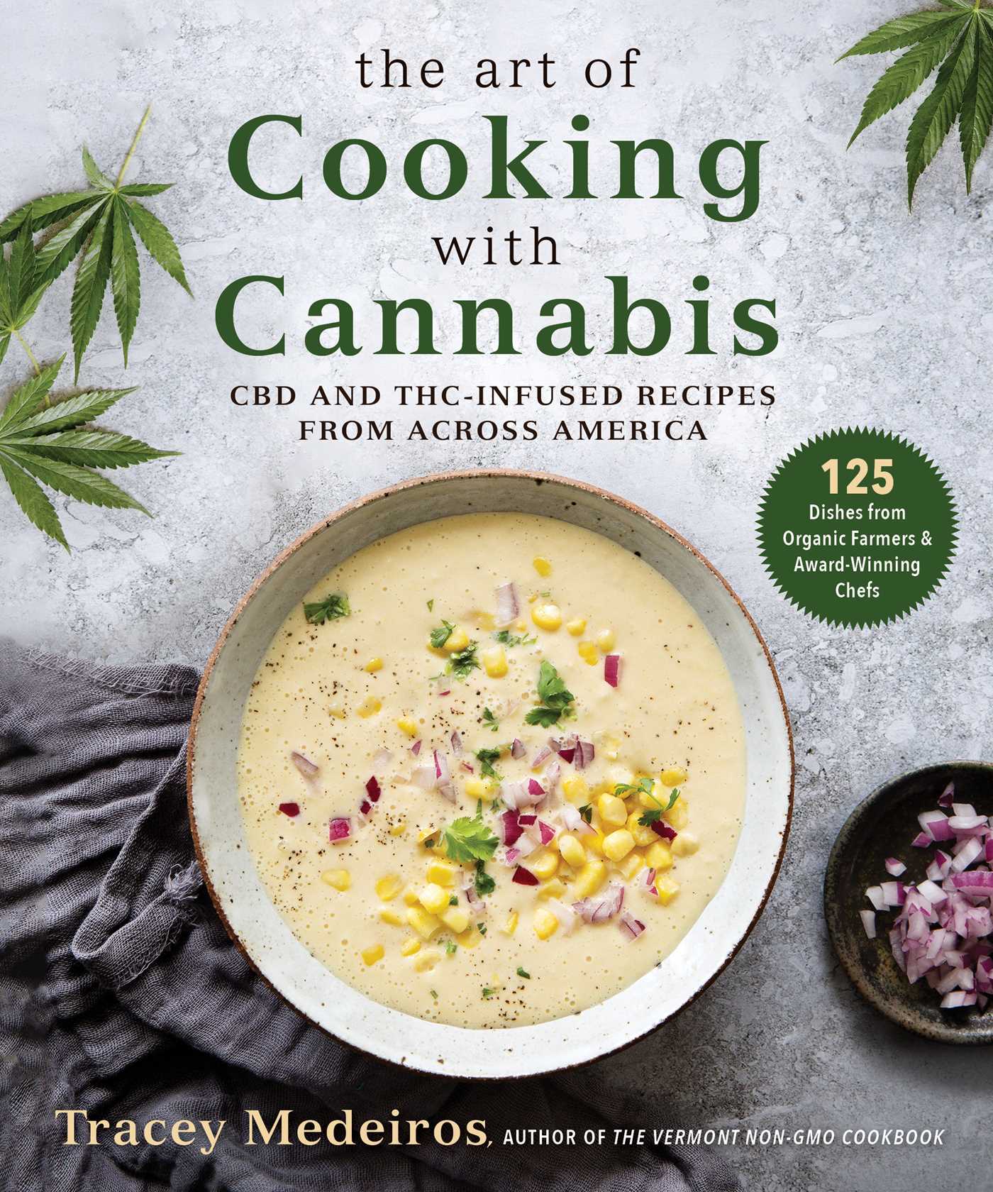 Art of Cooking with Cannabis: CBD and THC-Infused Recipes from Across America