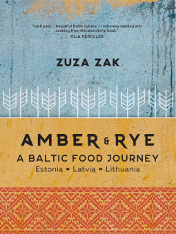 Amber & Rye: A Baltic Food Journey Estonia Latvia Lithuania