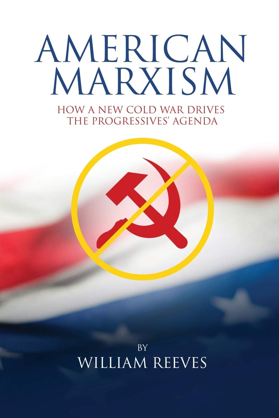 American Marxism Our New Cold War Drives the Progressives' Agenda by