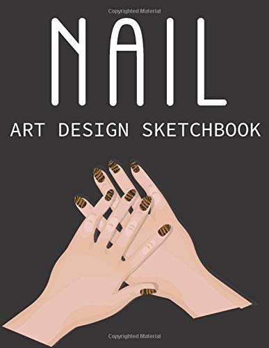 Nail Art Design Sketchbook: Nail Template Page for Nail Artists ...