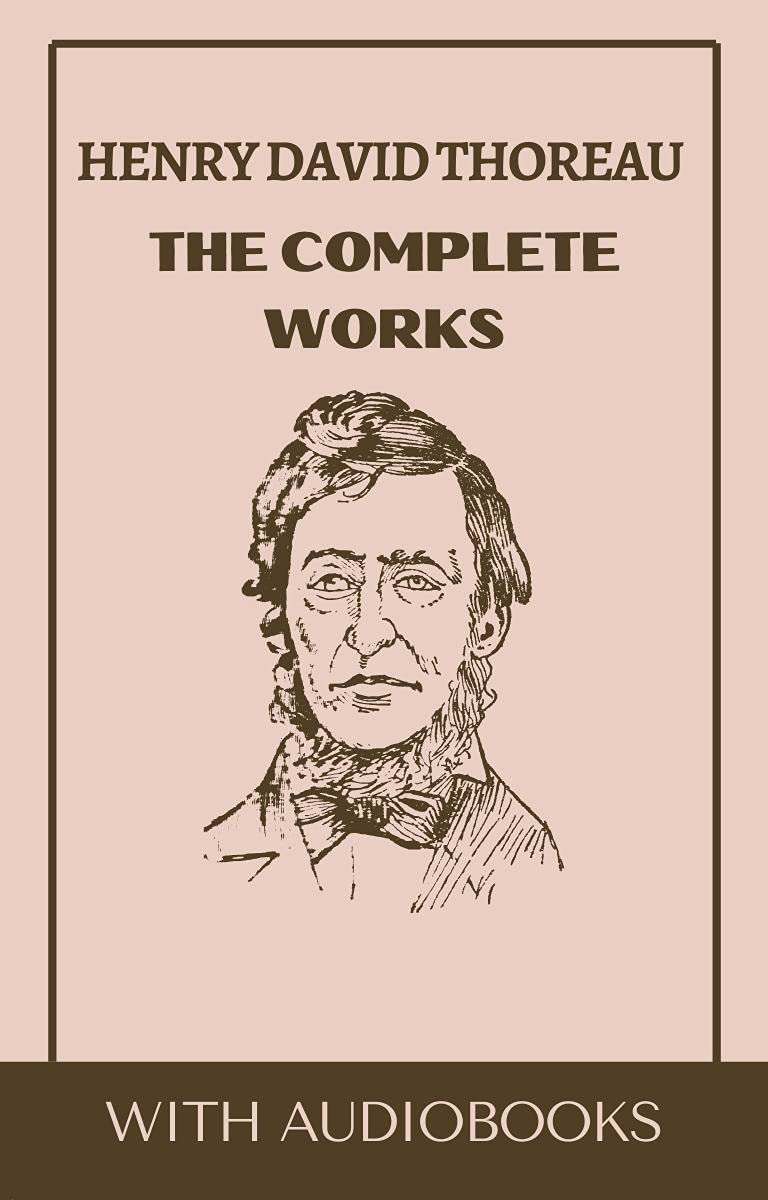 Henry David Thoreau The Complete Works by Henry David Thoreau Goodreads