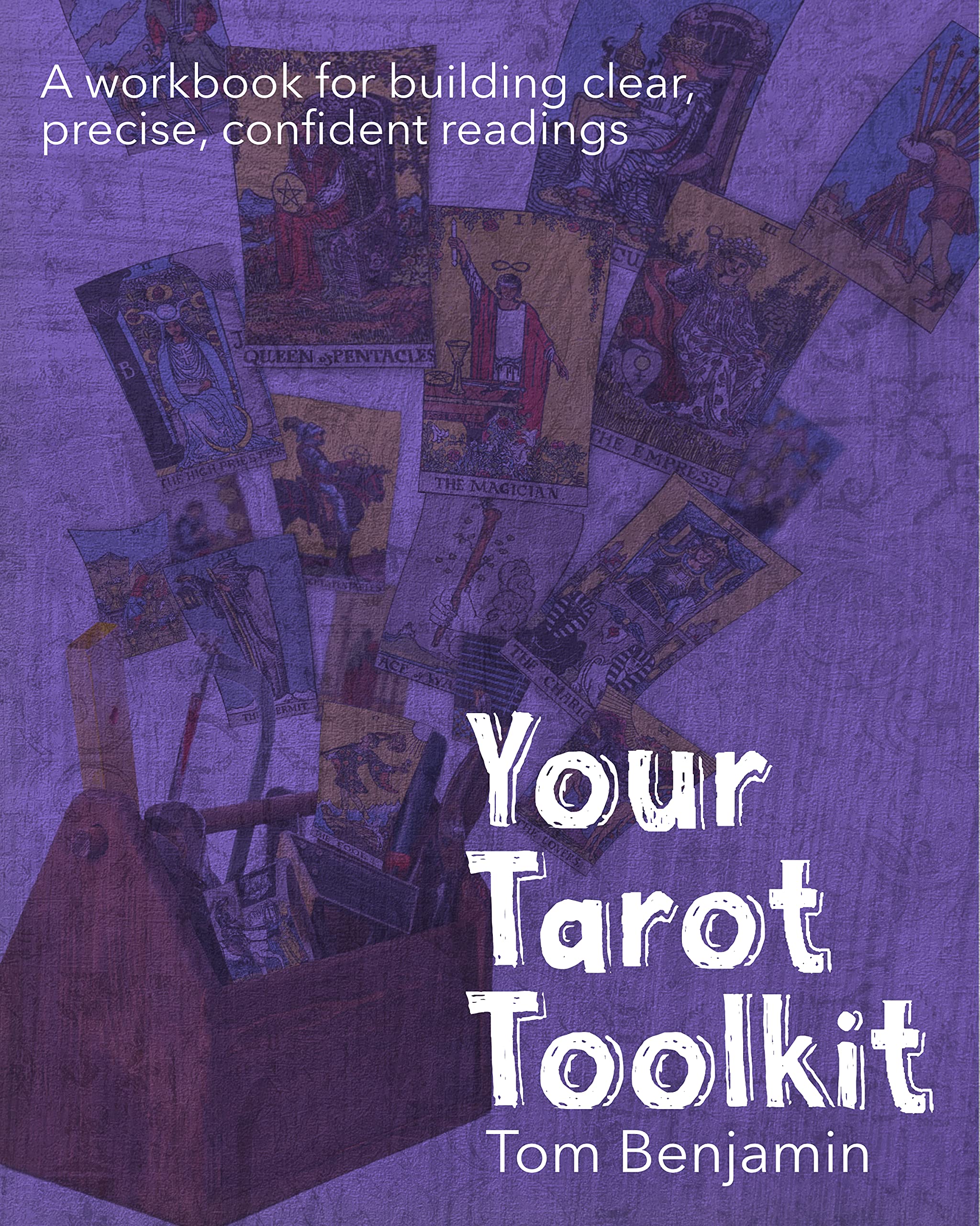 Your Tarot Toolkit: A Workbook for Building Clear, Precise, Confident Readings