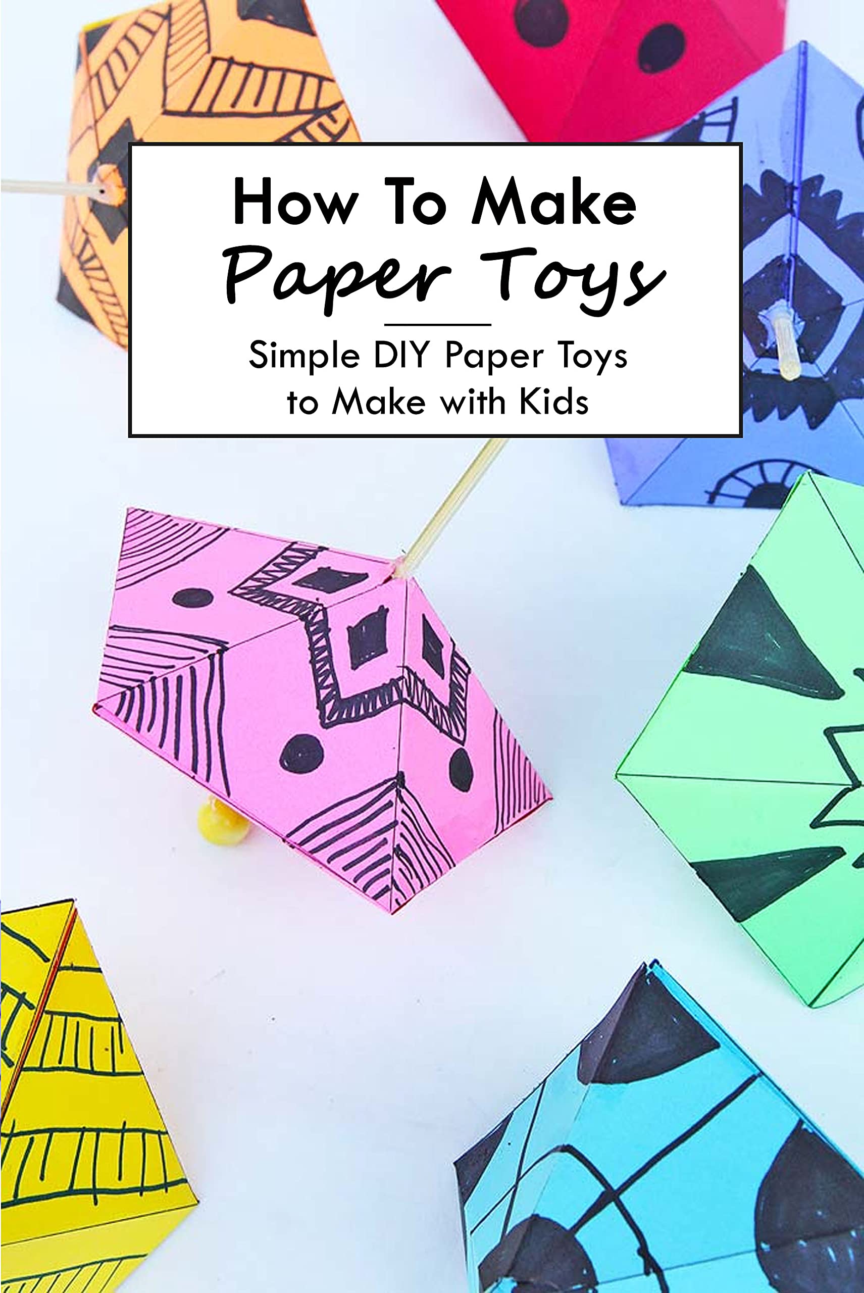 How To Make Paper Toys Simple DIY Paper Toys to Make with Kids DIY