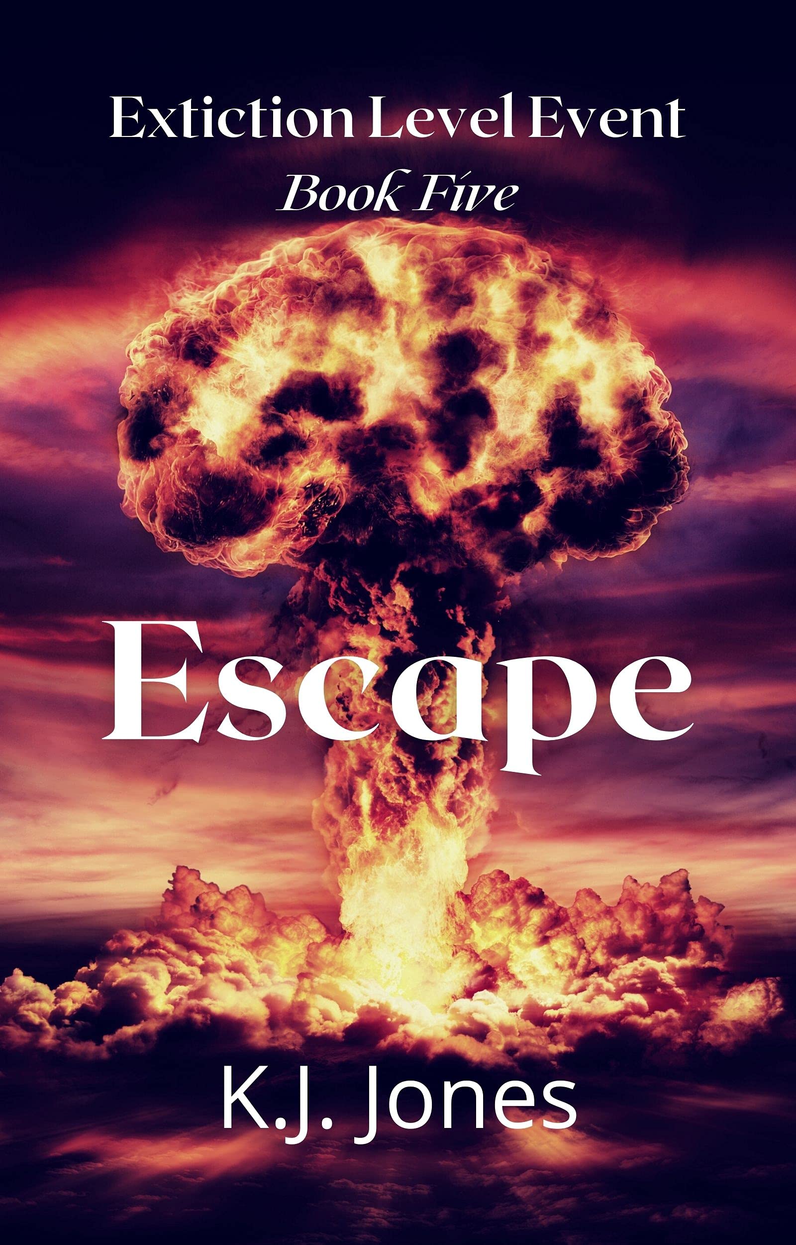 Extinction Level Event, Book Five: Escape by K.J. Jones | Goodreads