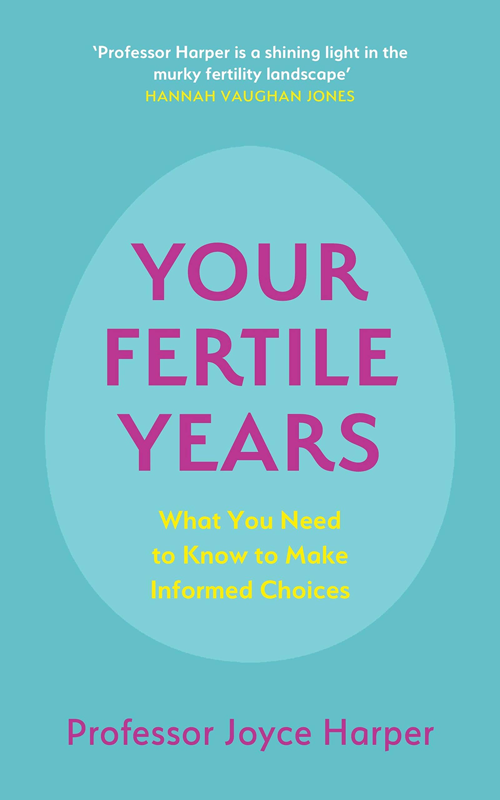 Your Fertile Years What You Need to Know to Make Informed Choices by