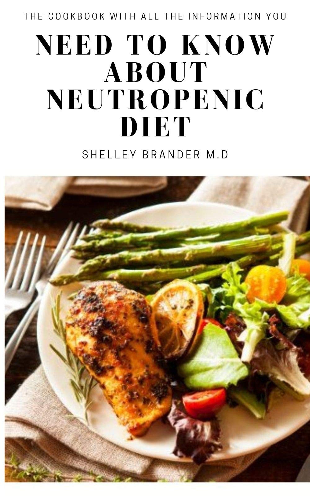 NEED TO KNOW ABOUT NEUTROPENIC DIET The cookbook with all the