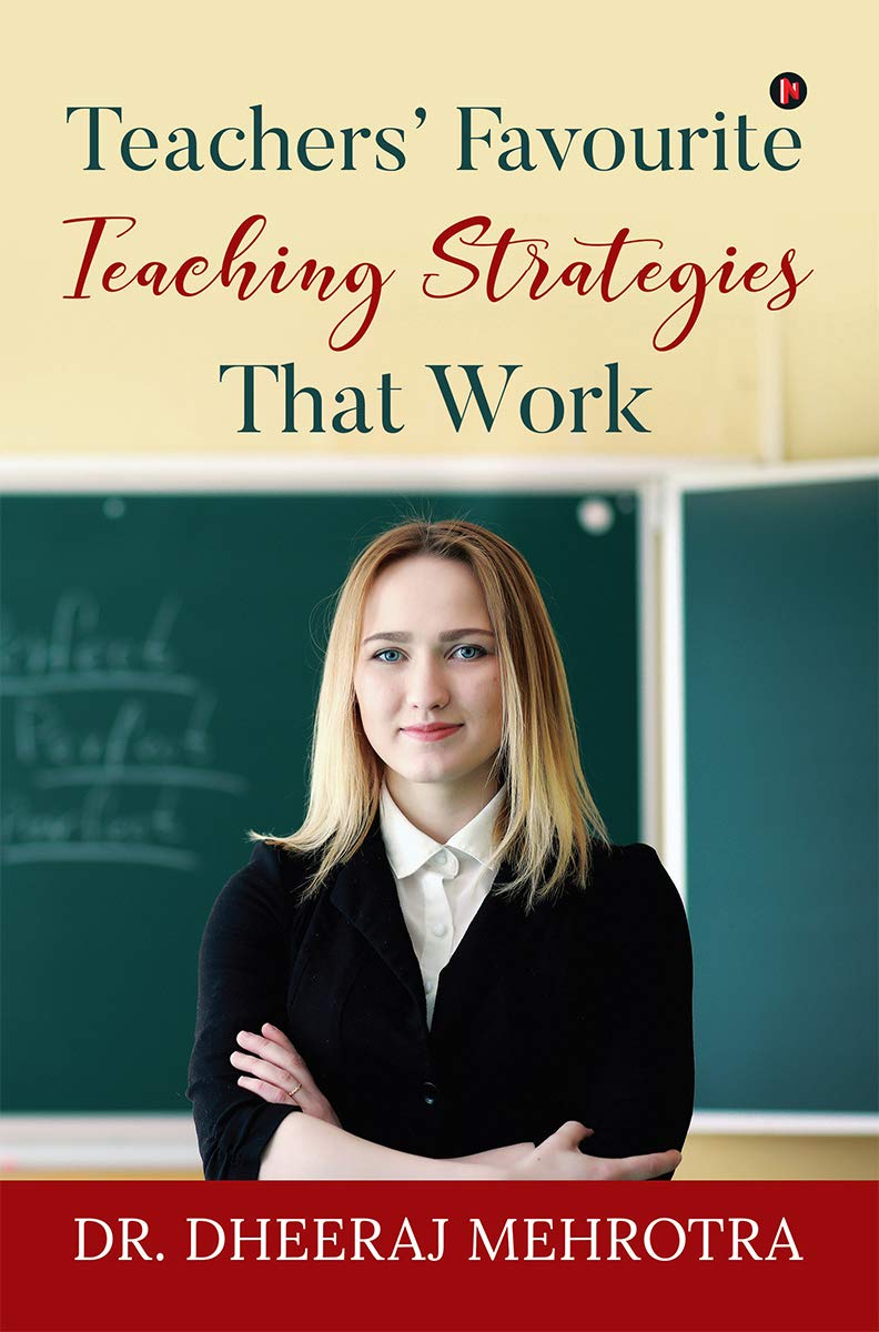 Teachers’ Favourite Teaching Strategies That Work by Dr. Dheeraj