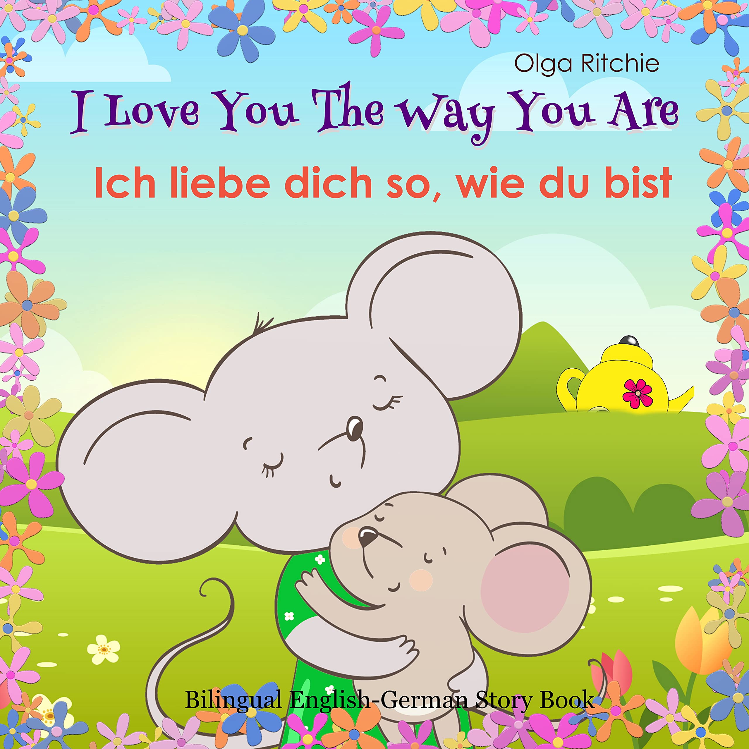 I Love You The Way You Are Ich liebe dich so, wie du bist Bilingual ...