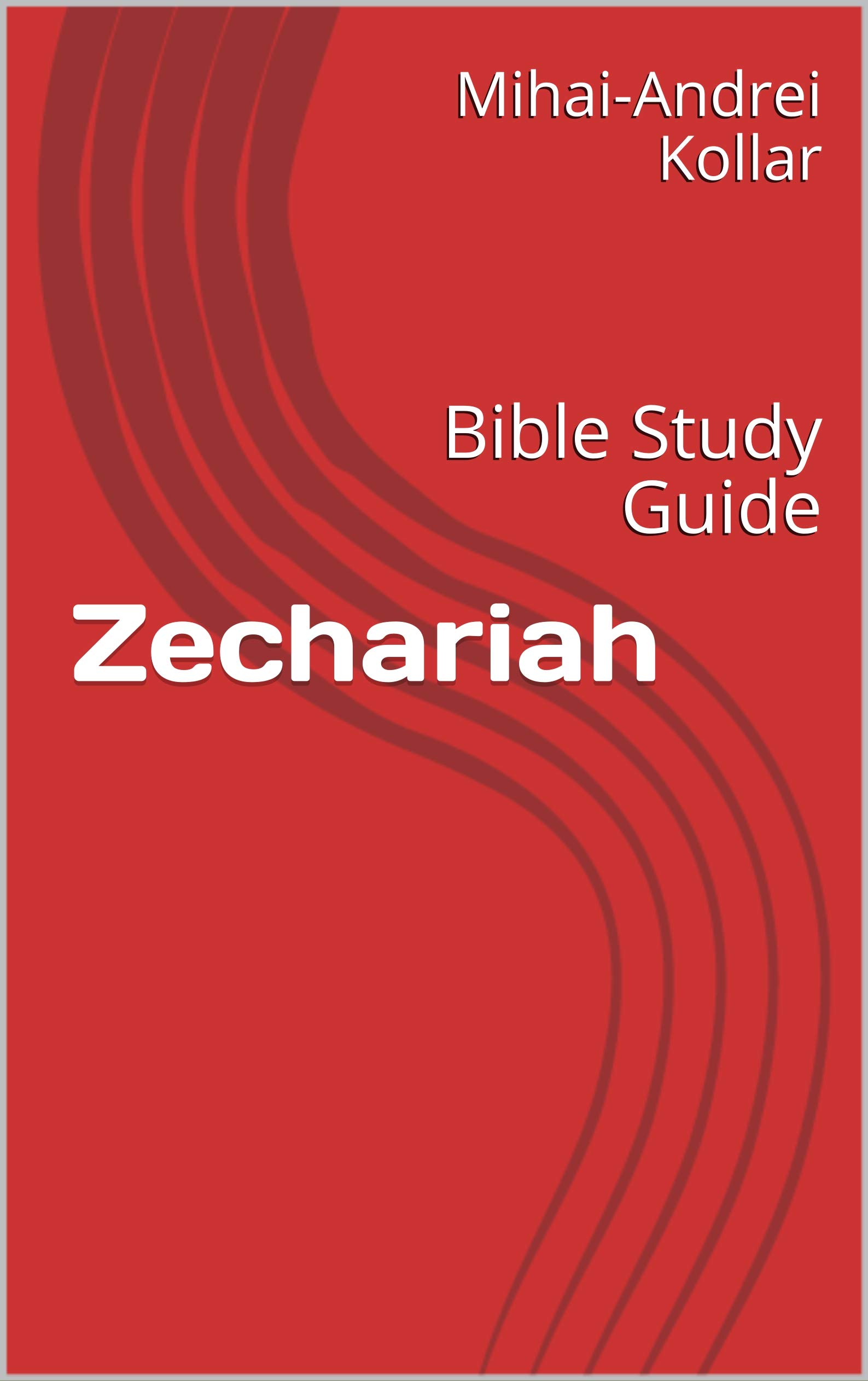 Zechariah Bible Study Guide by MihaiAndrei Kollar Goodreads