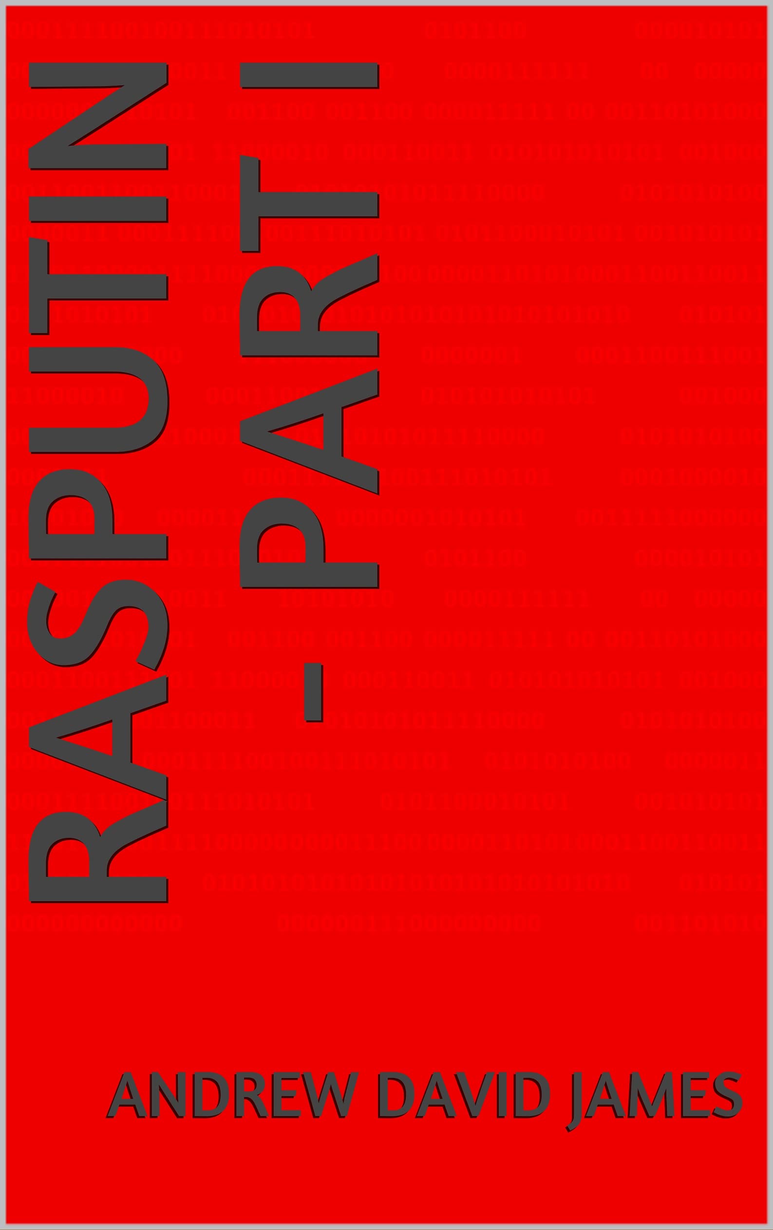 Rasputin - Part I by Andrew David James | Goodreads