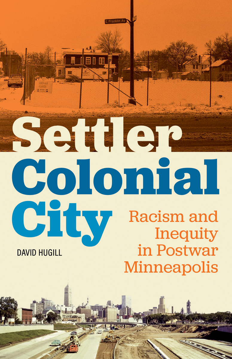 Settler Colonial City: Racism and Inequity in Postwar Minneapolis