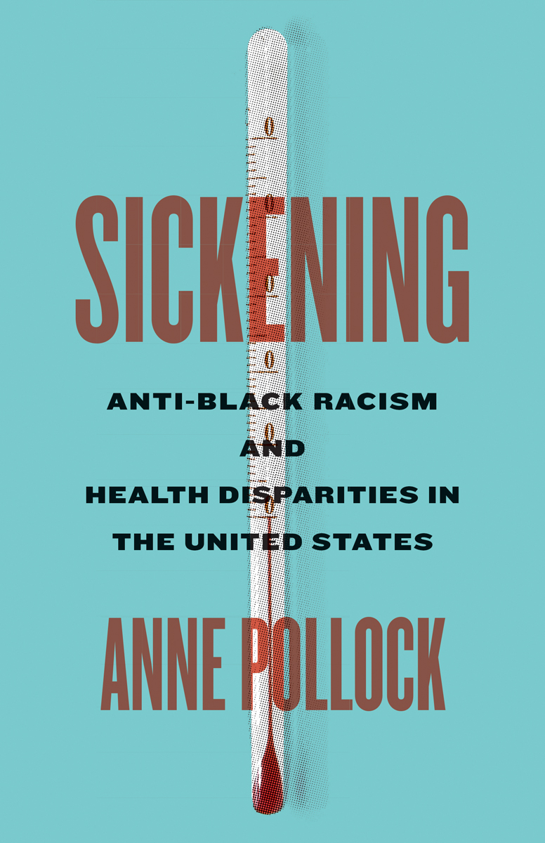 Sickening: Anti-Black Racism and Health Disparities in the United ...