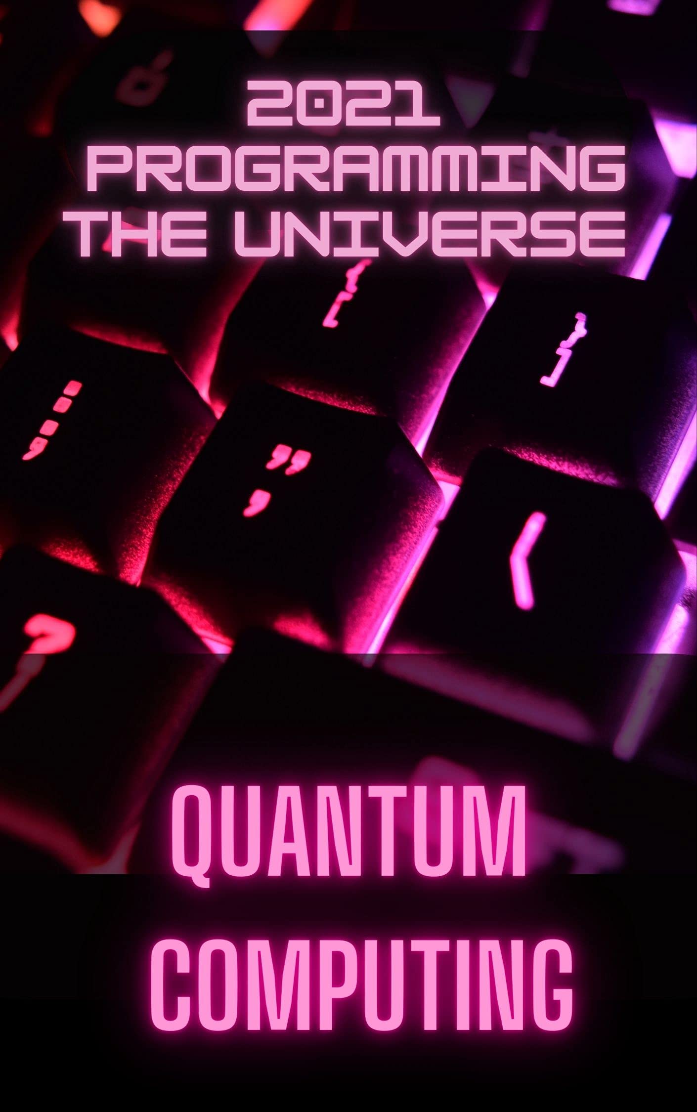 Quantum Computing: 2021 Programming the Universe by Mag Swallow | Goodreads