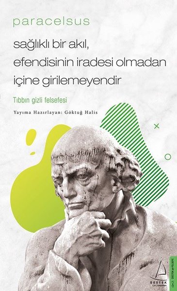 Paracelsus: Sağlıklı Bir Akıl Efendisinin İradesi Olmadan İçine Girilemeyendir