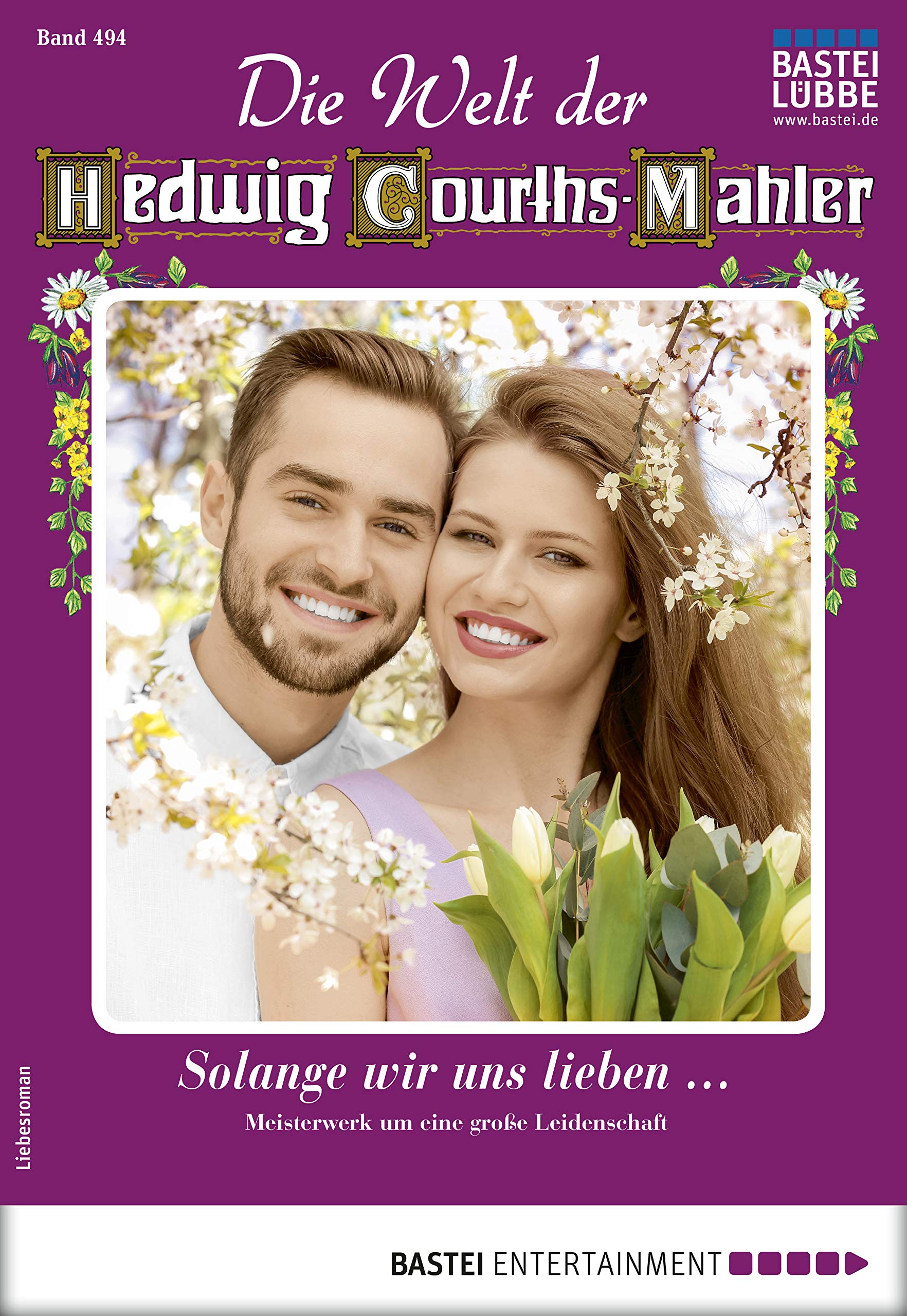 Die Welt der Hedwig CourthsMahler 494 Liebesroman Solange wir uns