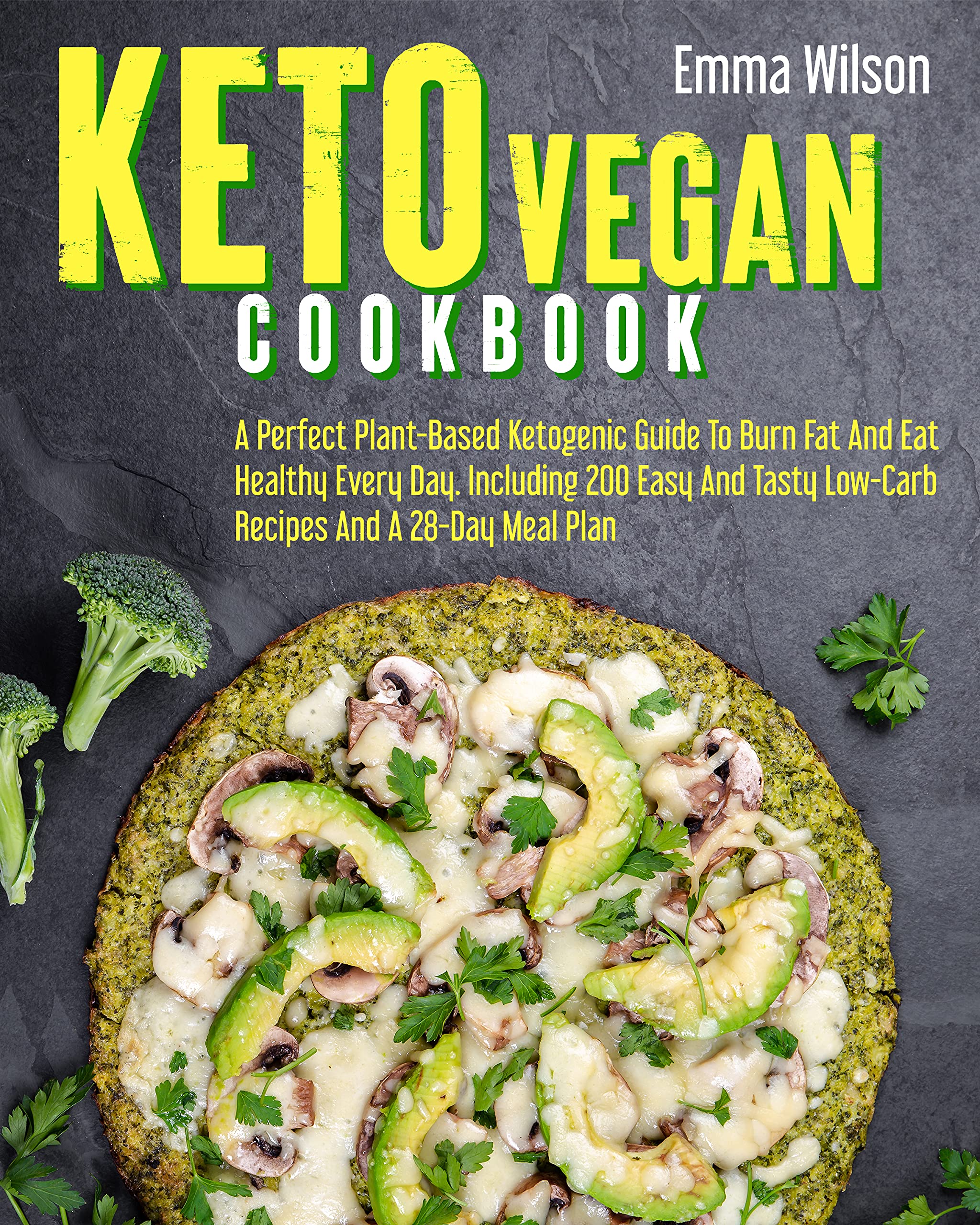 Keto Vegan Cookbook : A Perfect Plant-Based Ketogenic Guide To Burn Fat