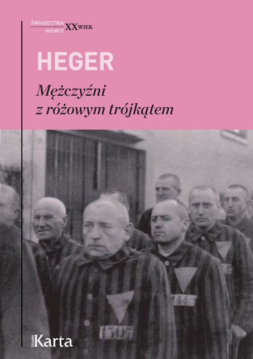 Mężczyźni z różowym trójkątem. Świadectwo homoseksualnego więźnia obozu koncentracyjnego z lat 1939–1945