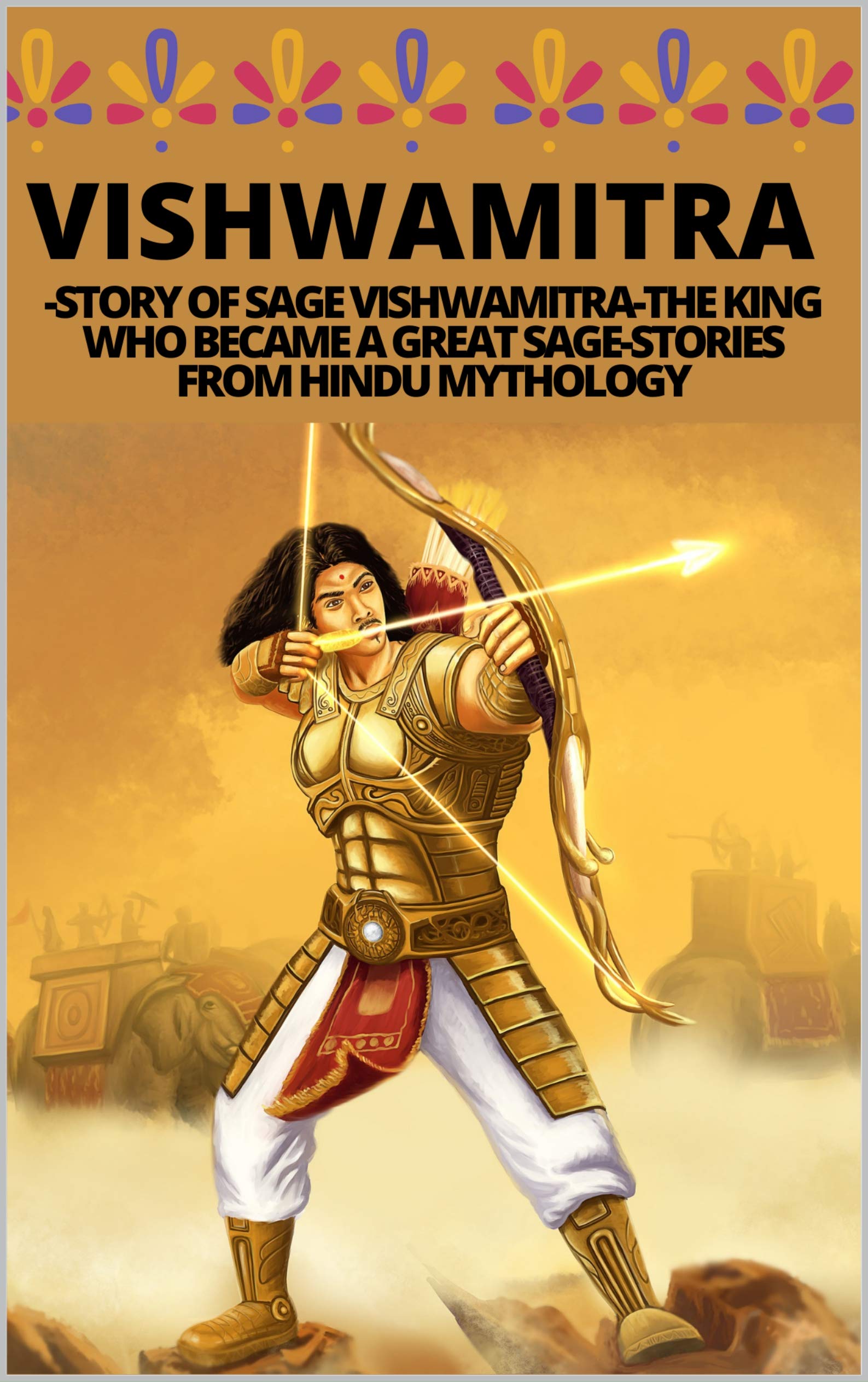 VISHWAMITRA STORY OF SAGE VISHWAMITRATHE KING WHO BECAME A GREAT SAGE