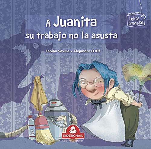 A JUANITA SU TRABAJO NO LE ASUSTA: cuento infantil