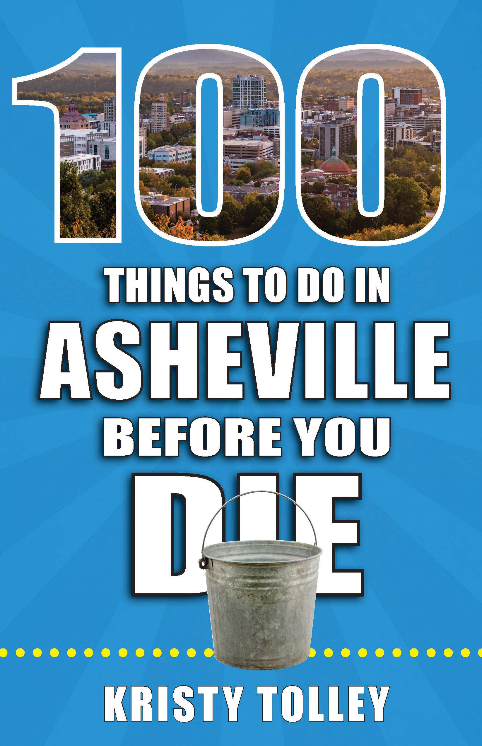 100 Things to Do in Asheville Before You Die by Kristy Tolley | Goodreads
