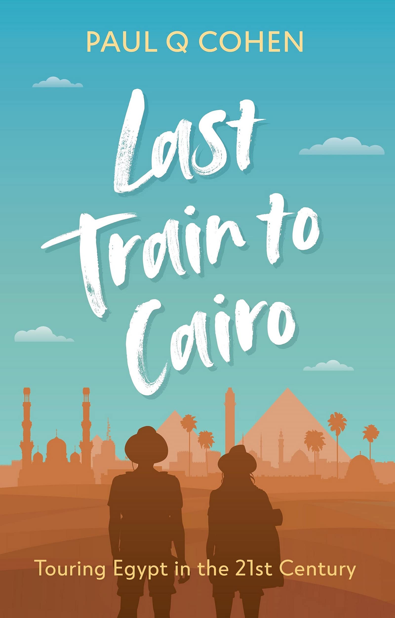 Last Train to Cairo: Touring Egypt in the 21st Century