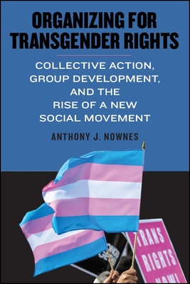 Organizing for Transgender Rights: Collective Action, Group Development ...