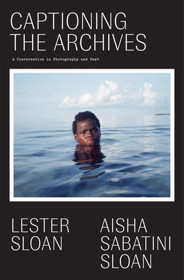 Captioning the Archives: A Conversation in Photographs and Texts