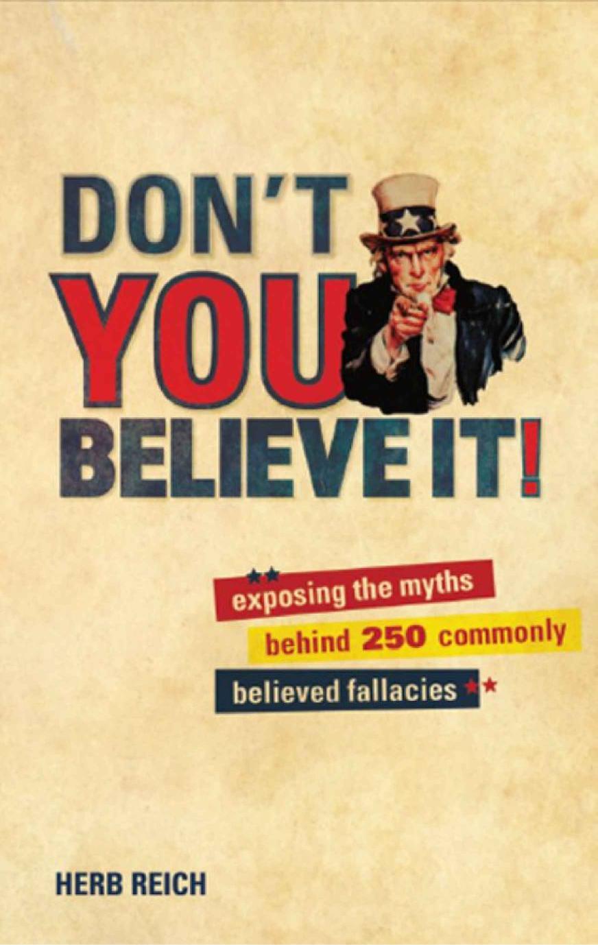 Don't You Believe It!: Exposing the Myths Behind Commonly Believed Fallacies