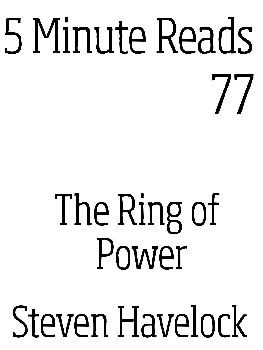 The Ring of Power (5 minute reads Book 77) by Steven Havelock Goodreads