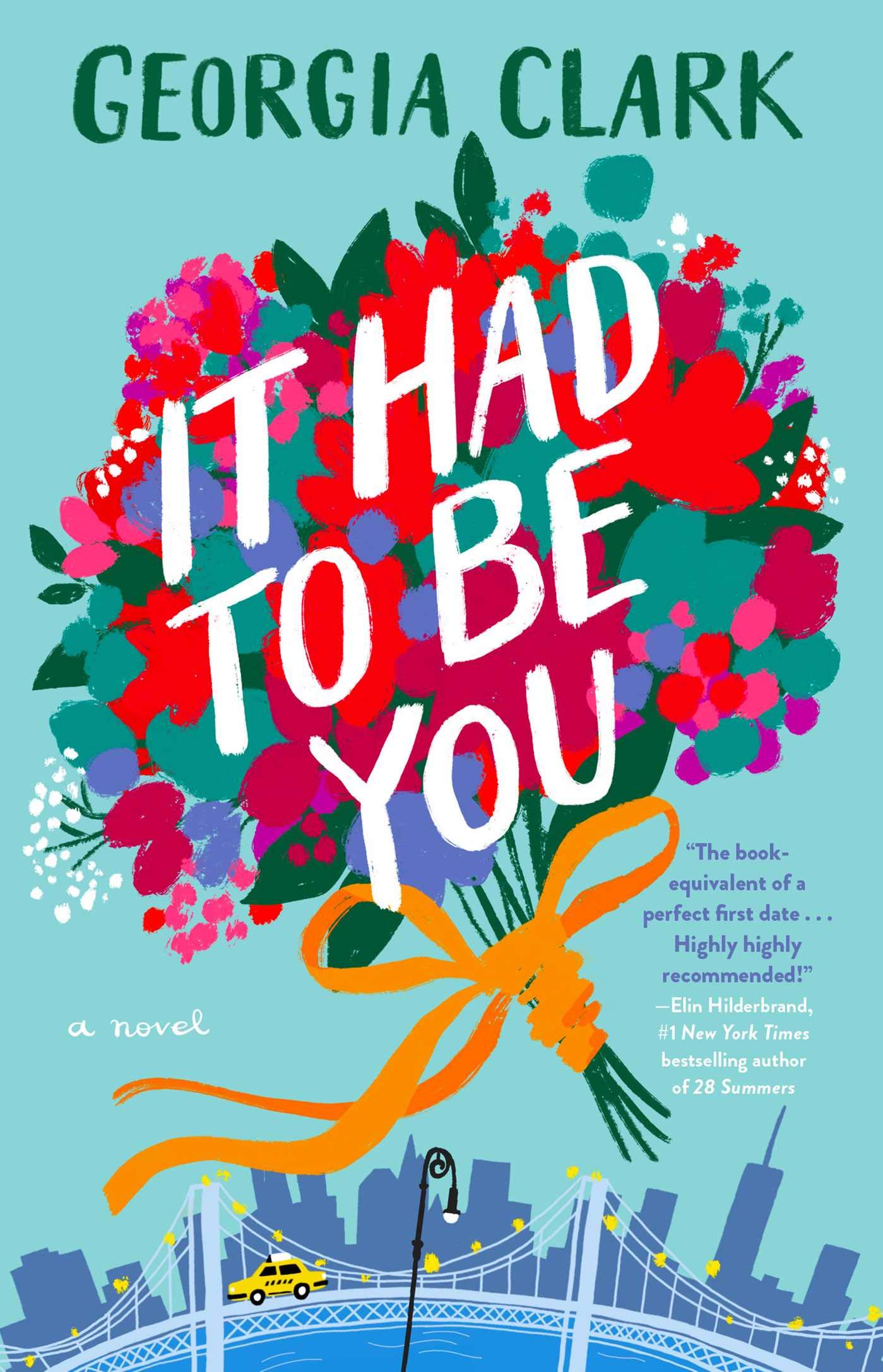It Had to Be You: A Novel by Georgia Clark | Goodreads